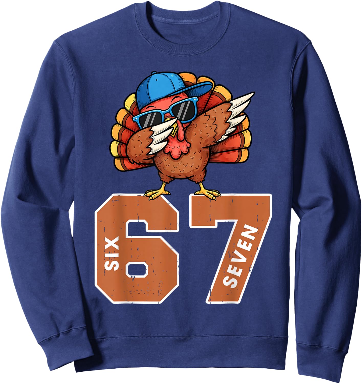 67 Thanksgiving Funny Turkey Thanksgiving 67 Turkey Sweatshirt - Sweatshirt | Navy