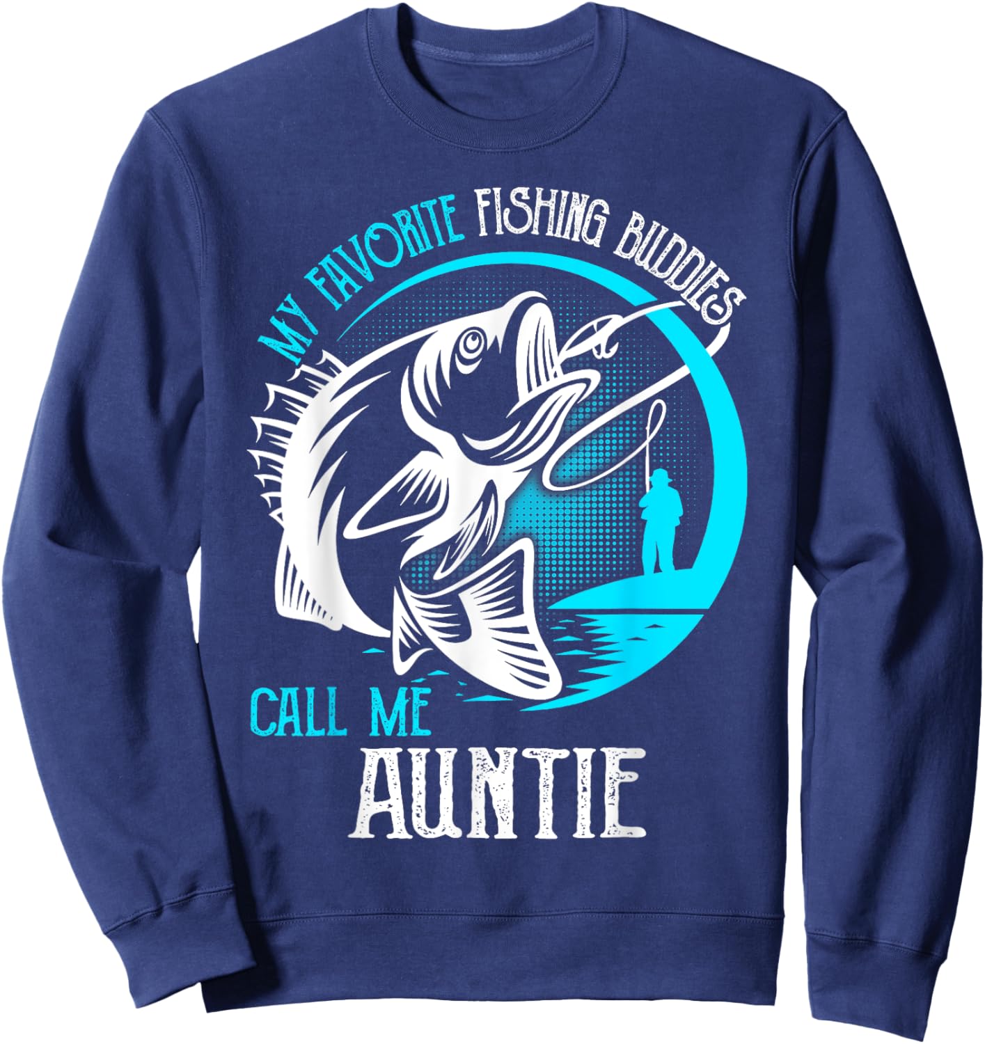 My Favorite Fishing Buddies Call Me Auntie Sweatshirt - Sweatshirt | Navy