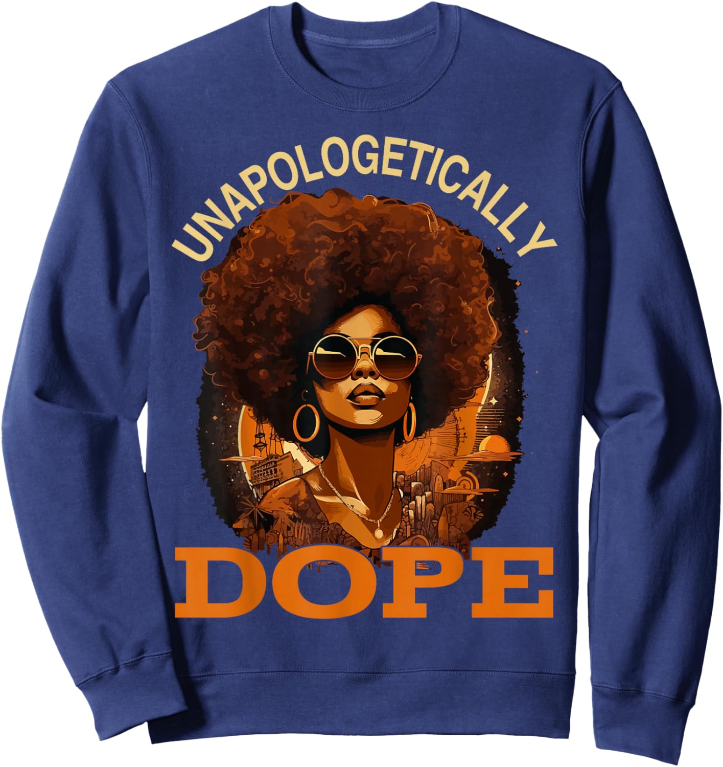 Black Women Unapologetically Dope Juneteenth Black History Sweatshirt - Sweatshirt | Navy