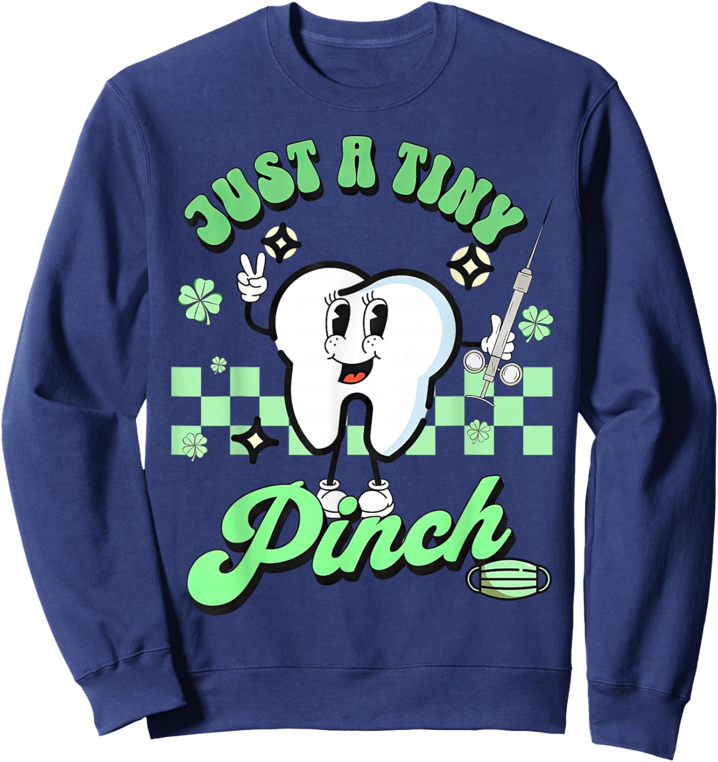Just A Tiny Pinch Dental Dentist Saint Patricks Day Sweatshirt - Sweatshirt | Navy