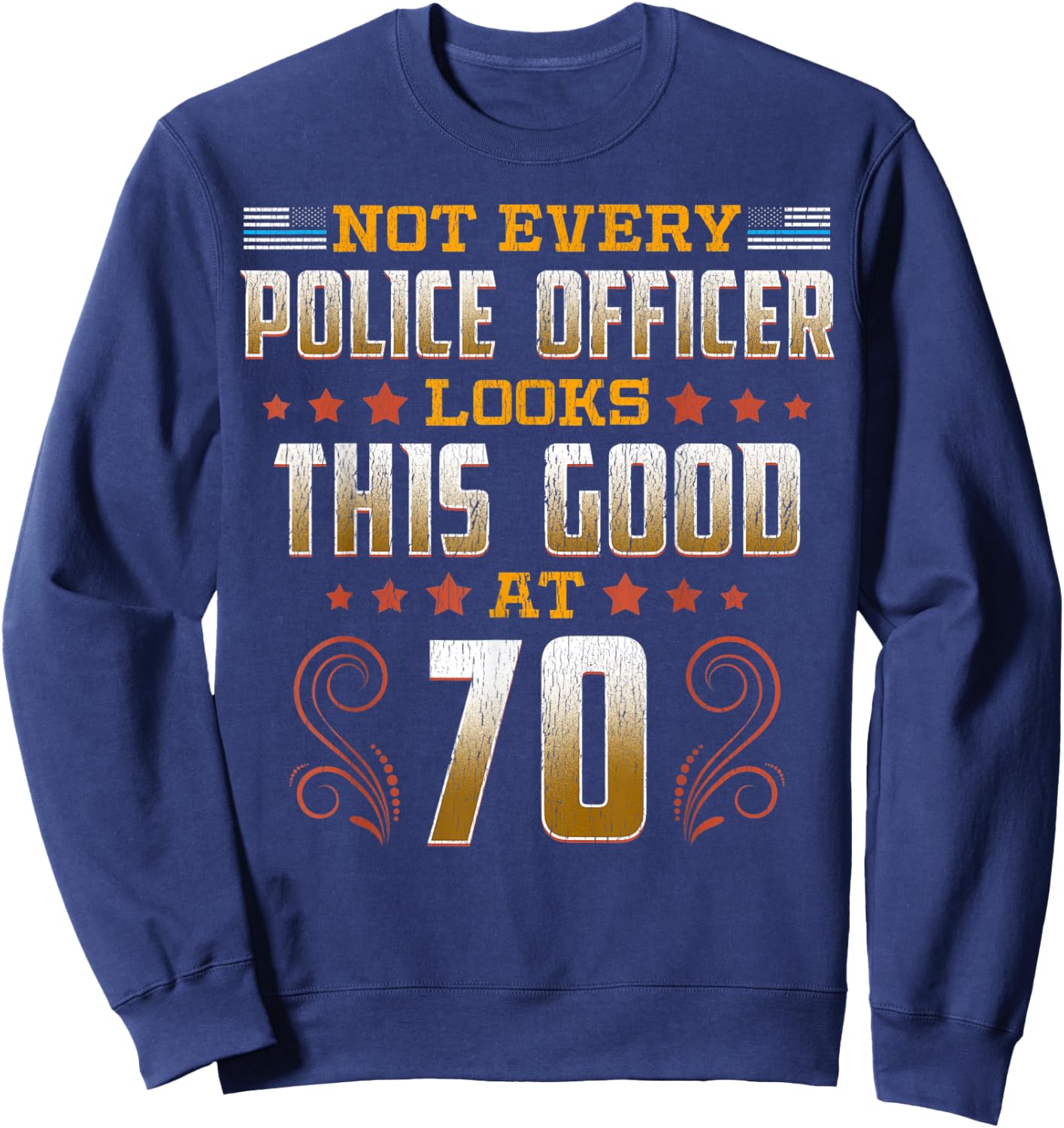 Police Officer 70th Birthday Sweatshirt - Sweatshirt | Navy