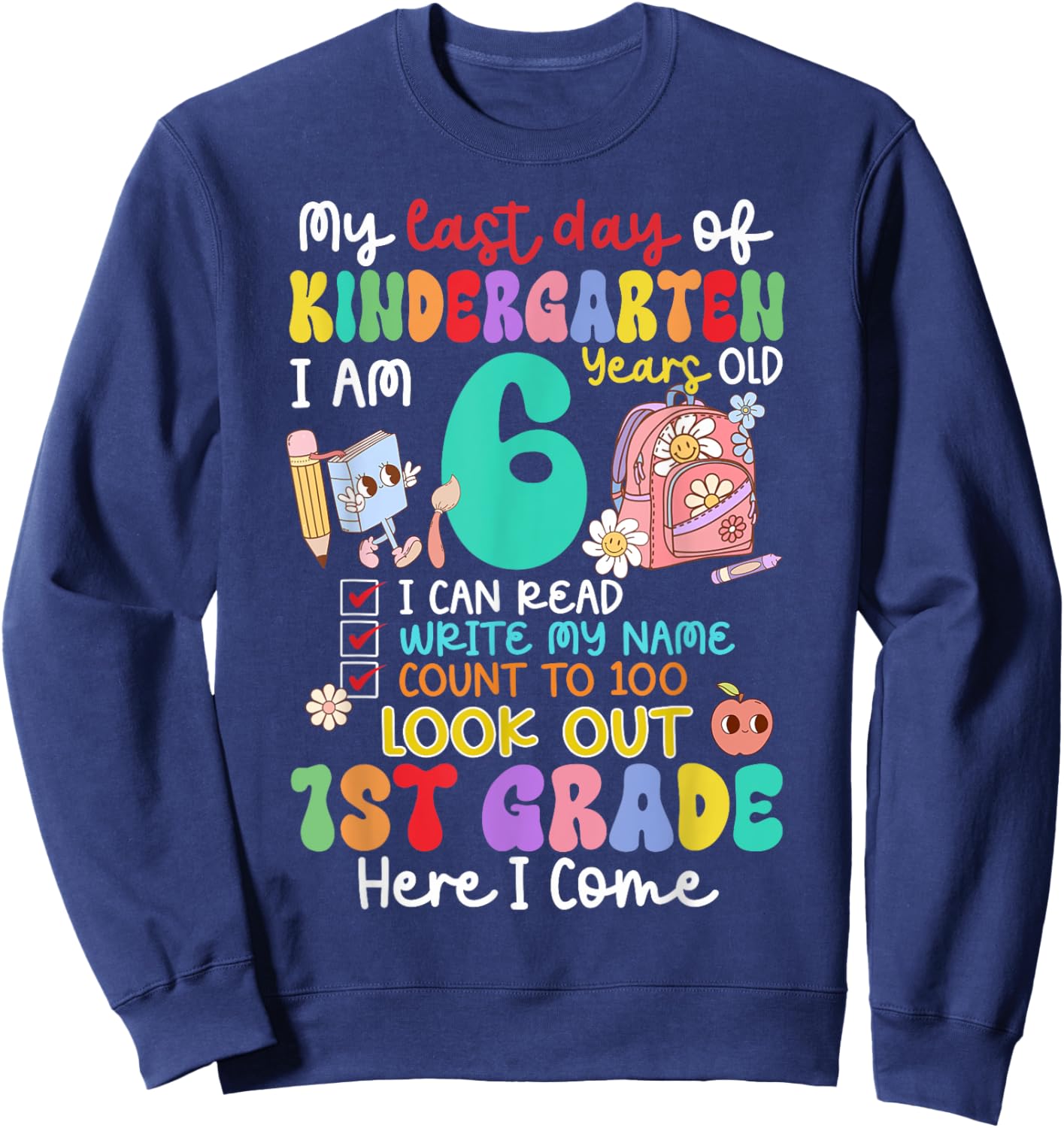 Kids My Last Day of Kindergarten 6 Years Old 1st Grade 2025 Sweatshirt - Sweatshirt | Navy