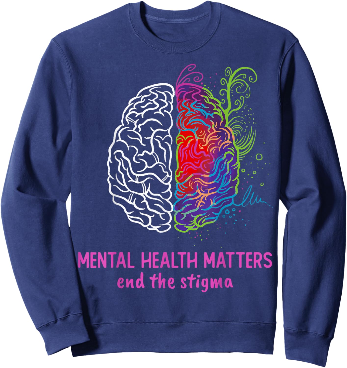 End The Stigma Mental Health Matters Mental Awareness Brain Sweatshirt - Sweatshirt | Navy