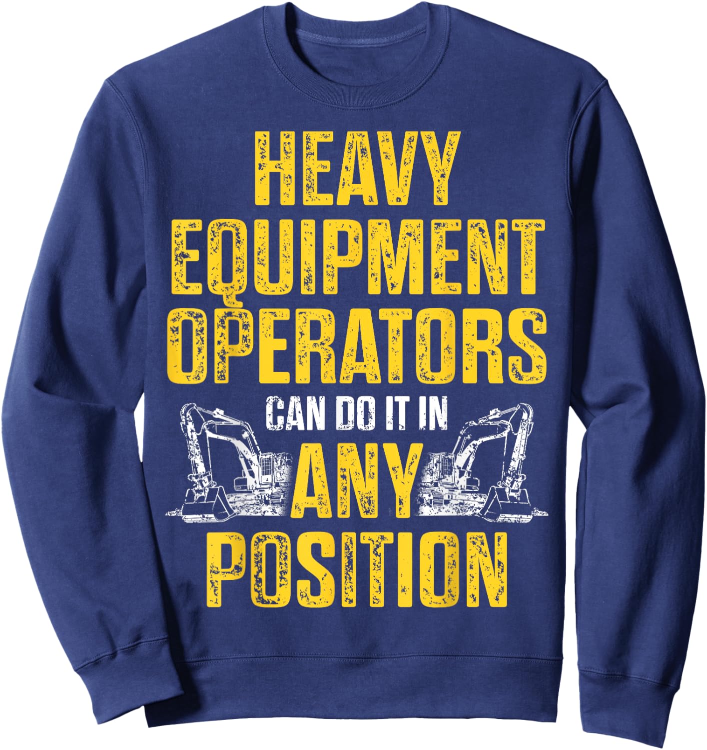 Heavy Equipment Operator Position Funny Driver Sweatshirt - Sweatshirt | Navy