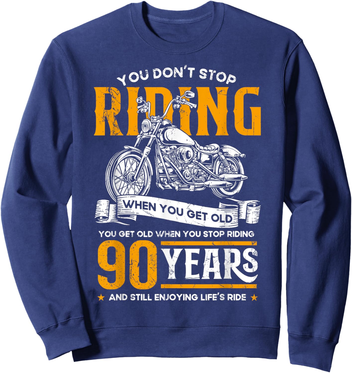 Don't Stop Riding When You Get Old Motorcycle 90th Birthday Sweatshirt - Sweatshirt | Navy