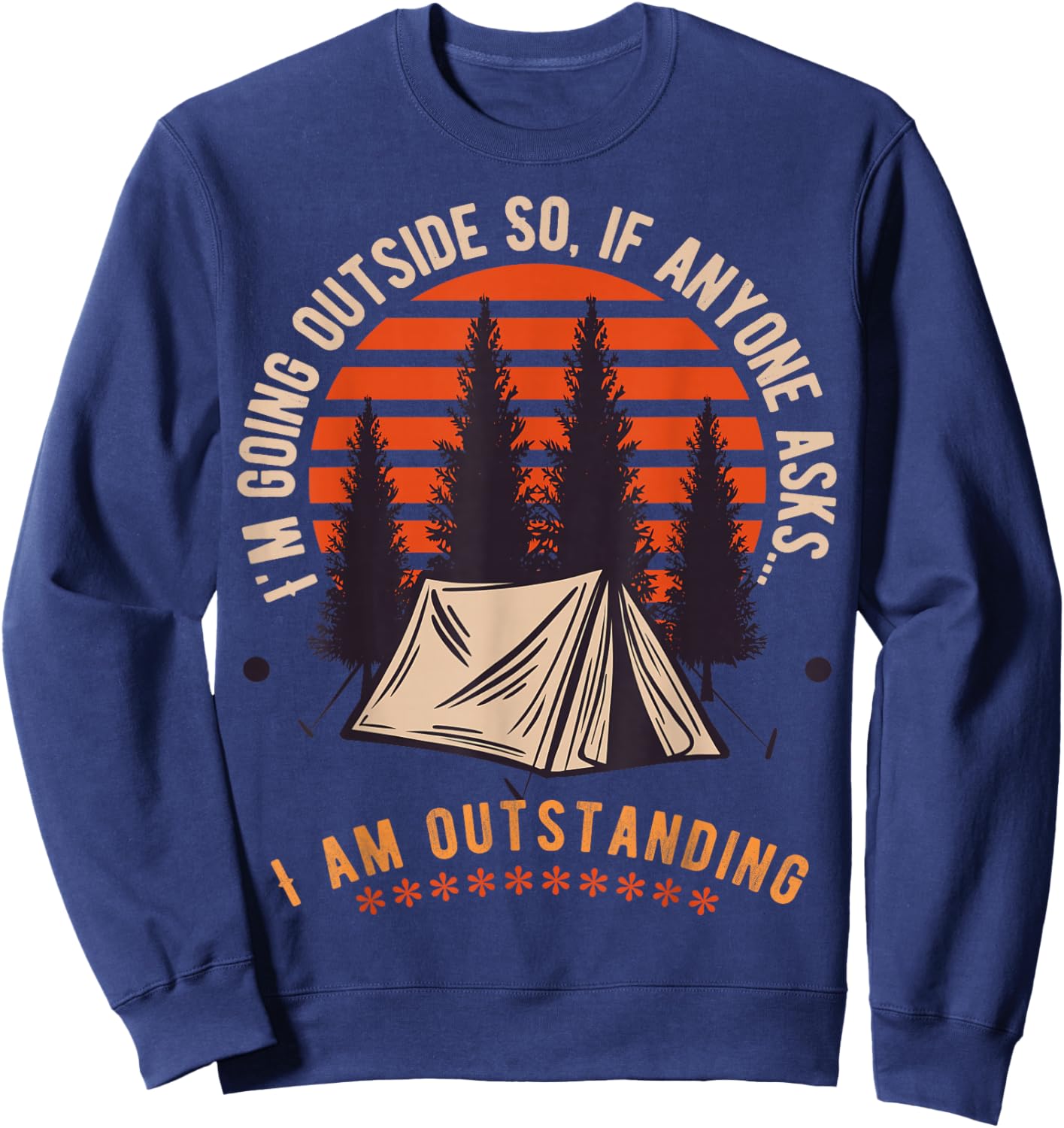 Outdoor Dad Joke Pun I'm Outstanding Funny Outdoor Dad Sweatshirt - Sweatshirt | Navy