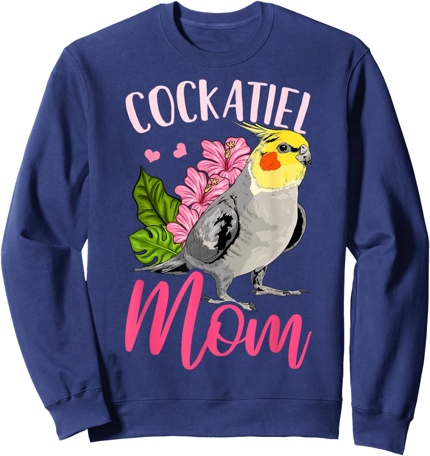 Cockatiel Lover Gift Cockatiel Mom Funny Sweatshirt - Sweatshirt | Navy