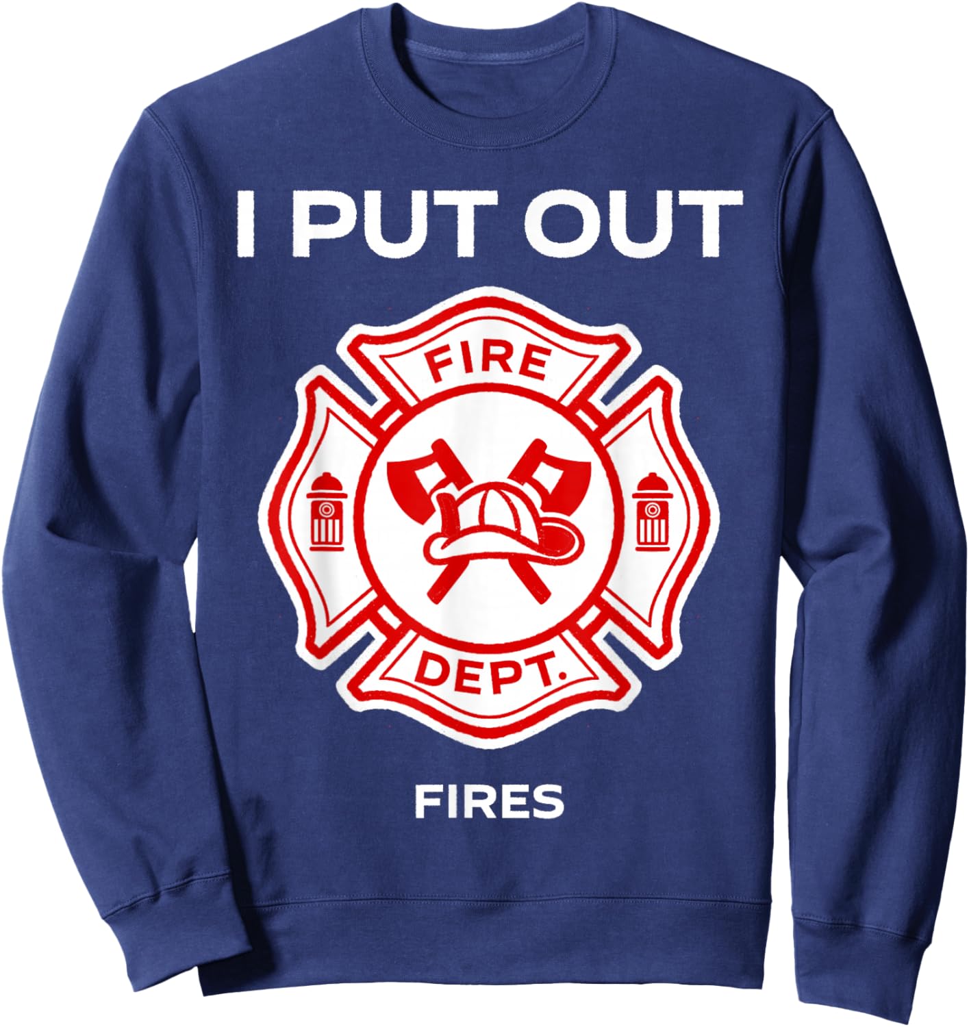I Put Out Fires Firefighter Halloween Costume Firemen Men Sweatshirt - Sweatshirt | Navy