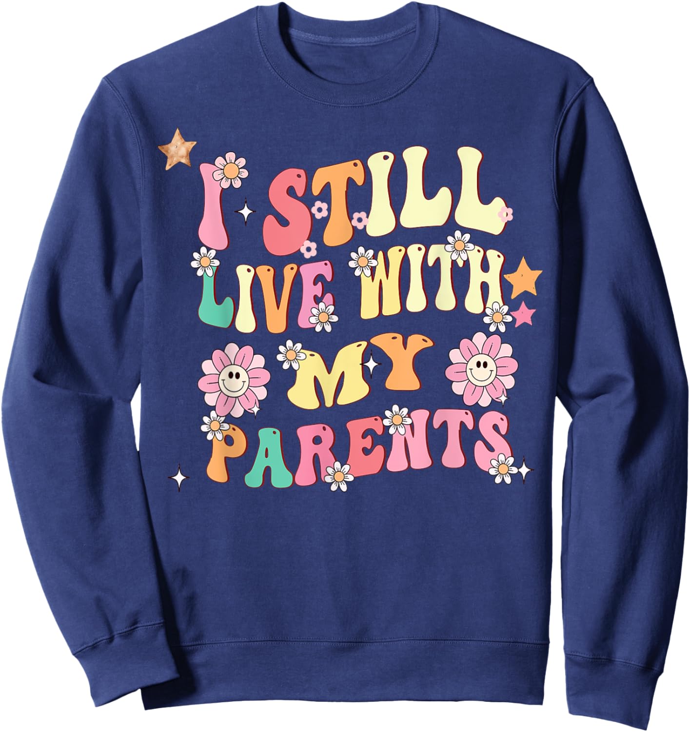 Funny Girl Quote I Still Live With My Parents Sweatshirt - Sweatshirt | Navy