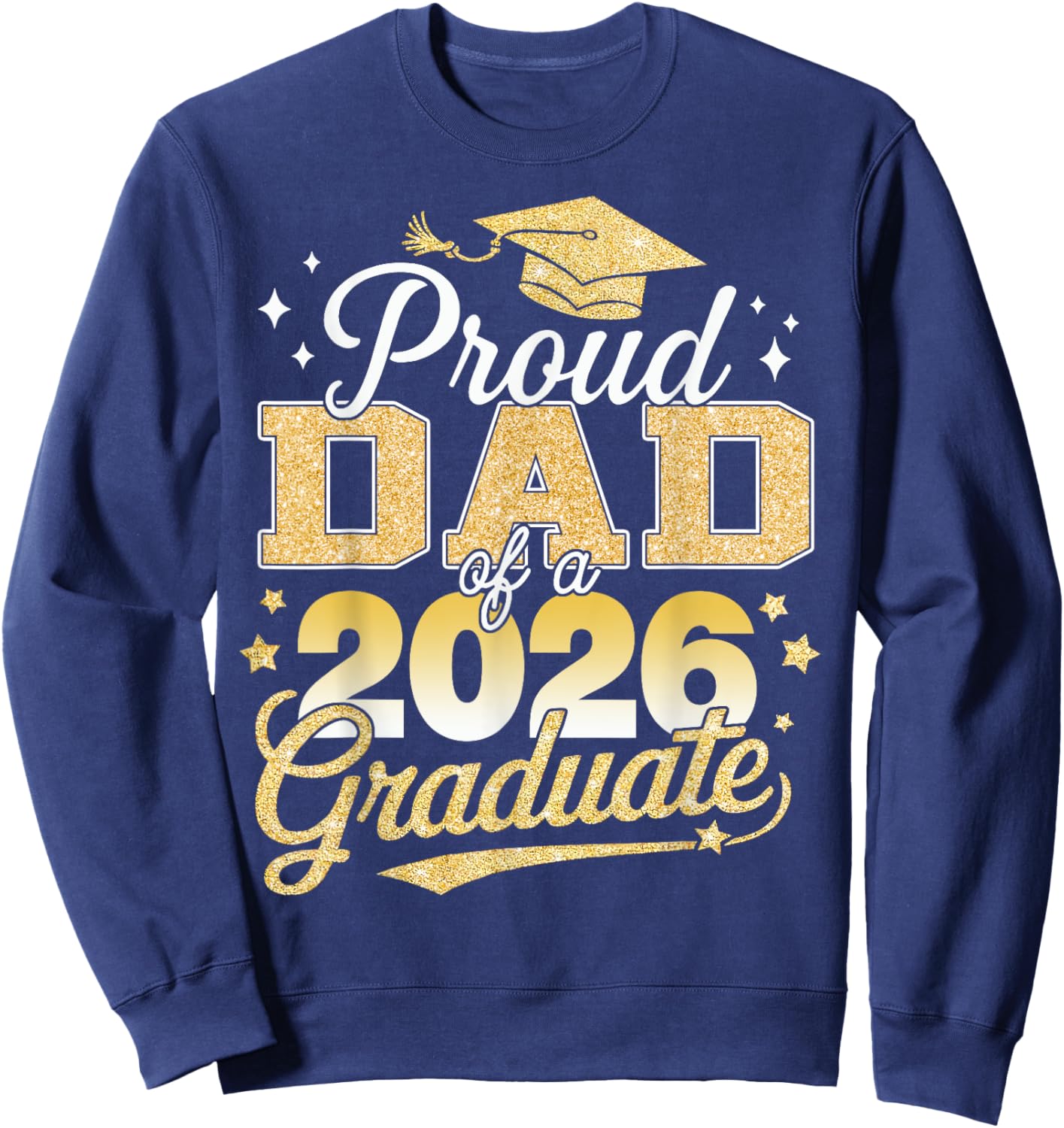 Proud Dad Of A Class Of 2026 Graduate Senior 26 Graduation Sweatshirt - Sweatshirt | Navy