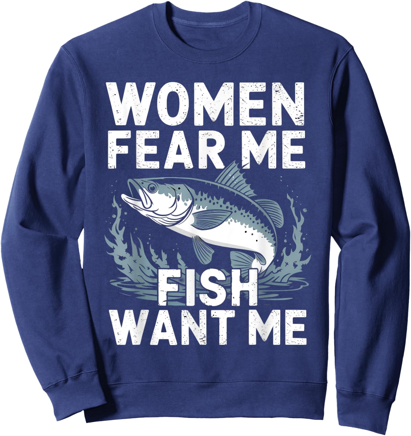 Vintage Women Want Me Fish Bass Fear Me Funny Lover Fishing Sweatshirt - Sweatshirt | Navy