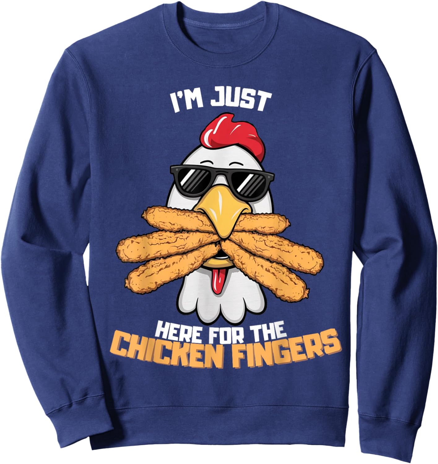 I'm Just Here For The Chicken Fingers Funny Chicken , Small, Black Sweatshirt - Sweatshirt | Navy