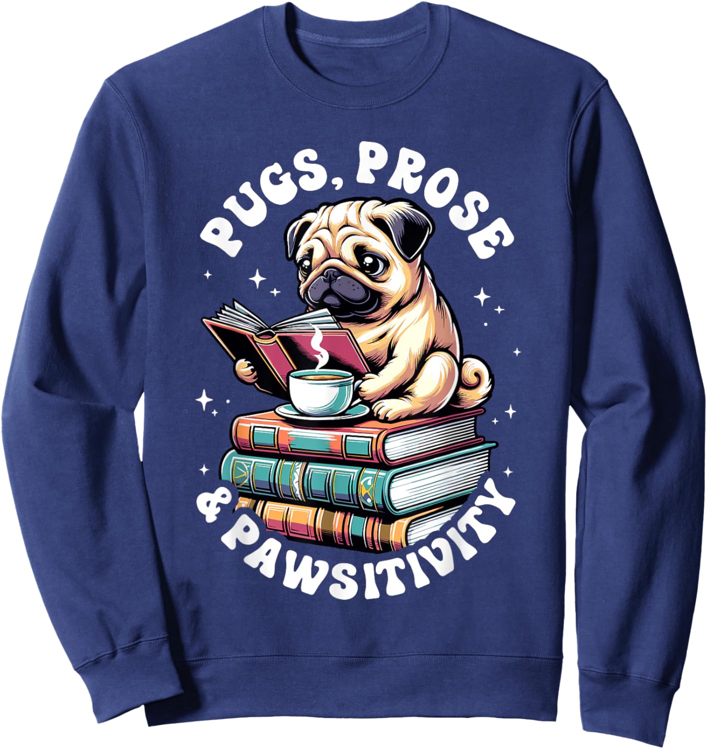Funny Book Reading Pug Dog Pug Lover Prose & Pawsitivity Men Women Kids Sweatshirt - Sweatshirt | Navy