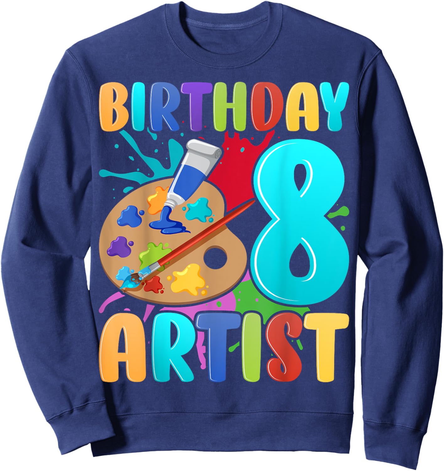Birthday Artist Kids 8 Years Old Painting Art 8th Birthday Sweatshirt - Sweatshirt | Navy