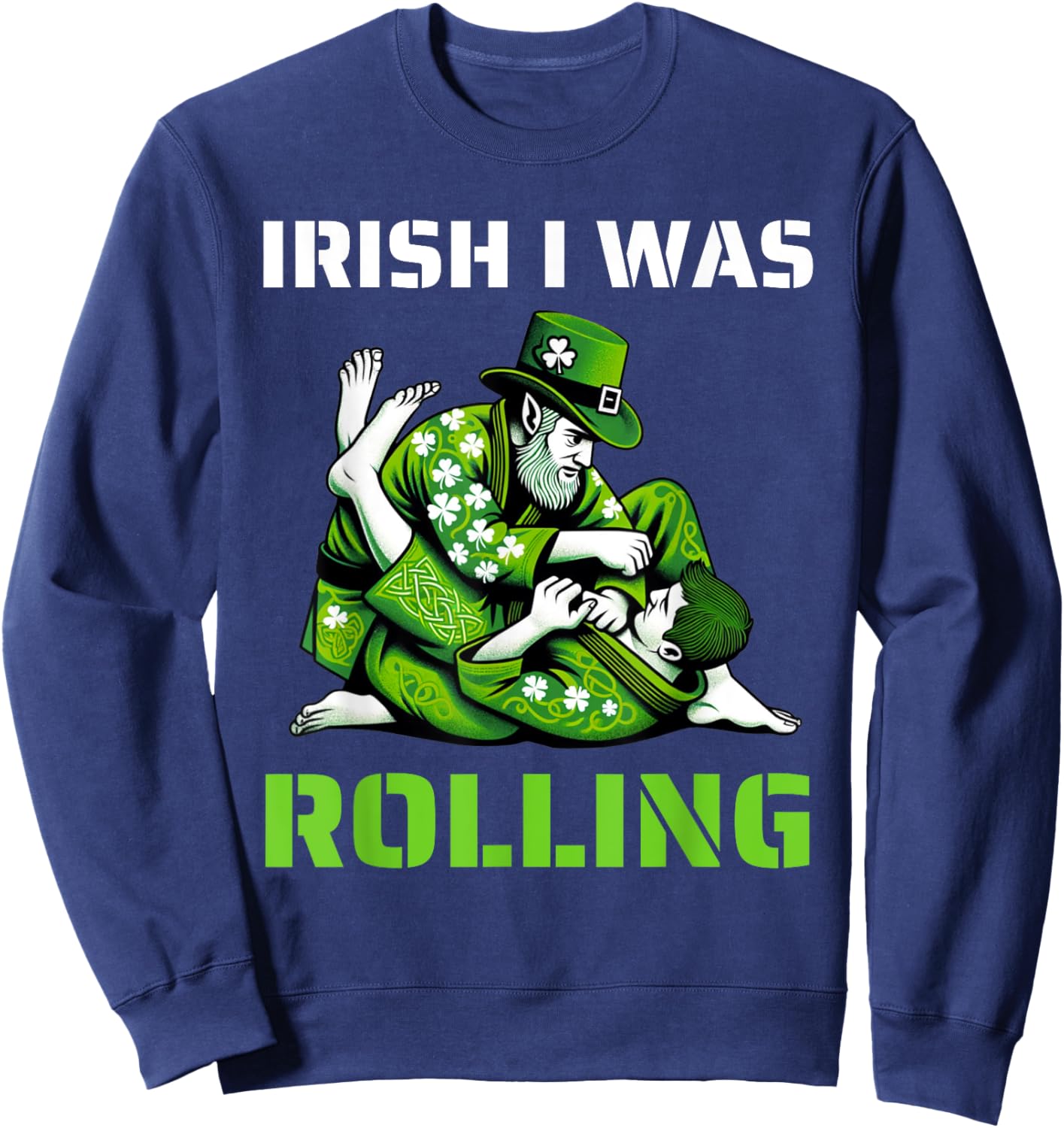 Irish I Was Rolling Jiu Jitsu BJJ Shamrock St Patricks Day Sweatshirt - Sweatshirt | Navy