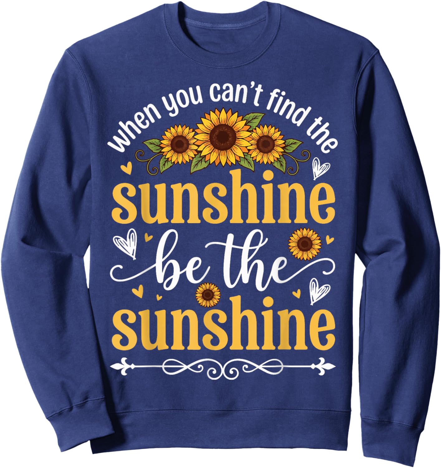 When You Can't Find The Sunshine Be The Sunshine Sweatshirt - Sweatshirt | Navy