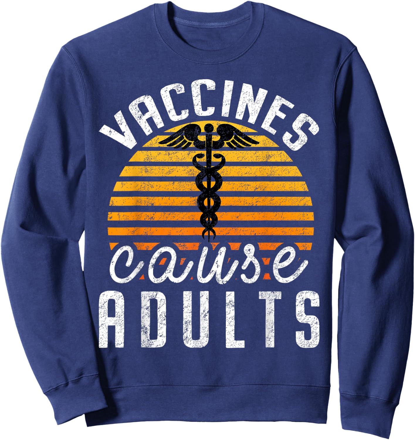 Vaccines Cause Adults Pro Vaccination Science Health Vaccine Sweatshirt - Sweatshirt | Navy
