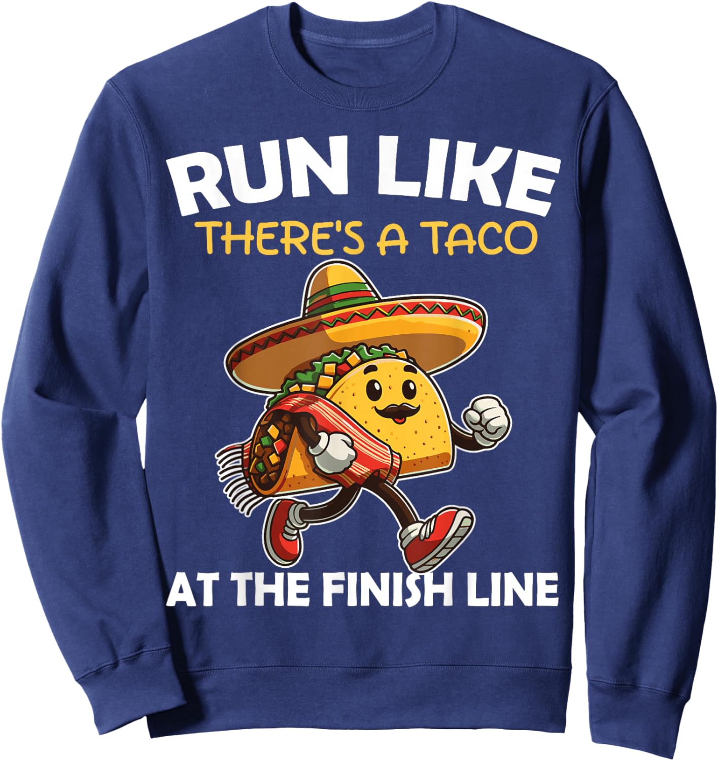 Run like there's a taco at the finish line Cinco de Mayo Gym Sweatshirt - Sweatshirt | Navy