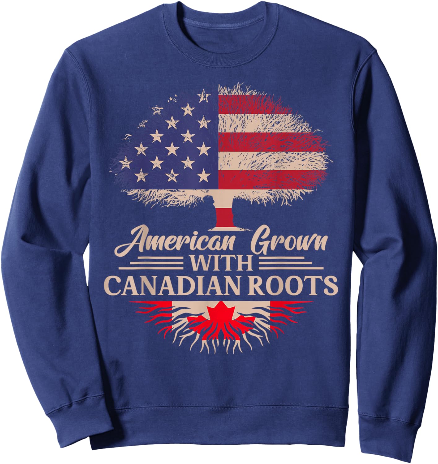 American Grown With Canadian Roots Half American Flag Sweatshirt - Sweatshirt | Navy
