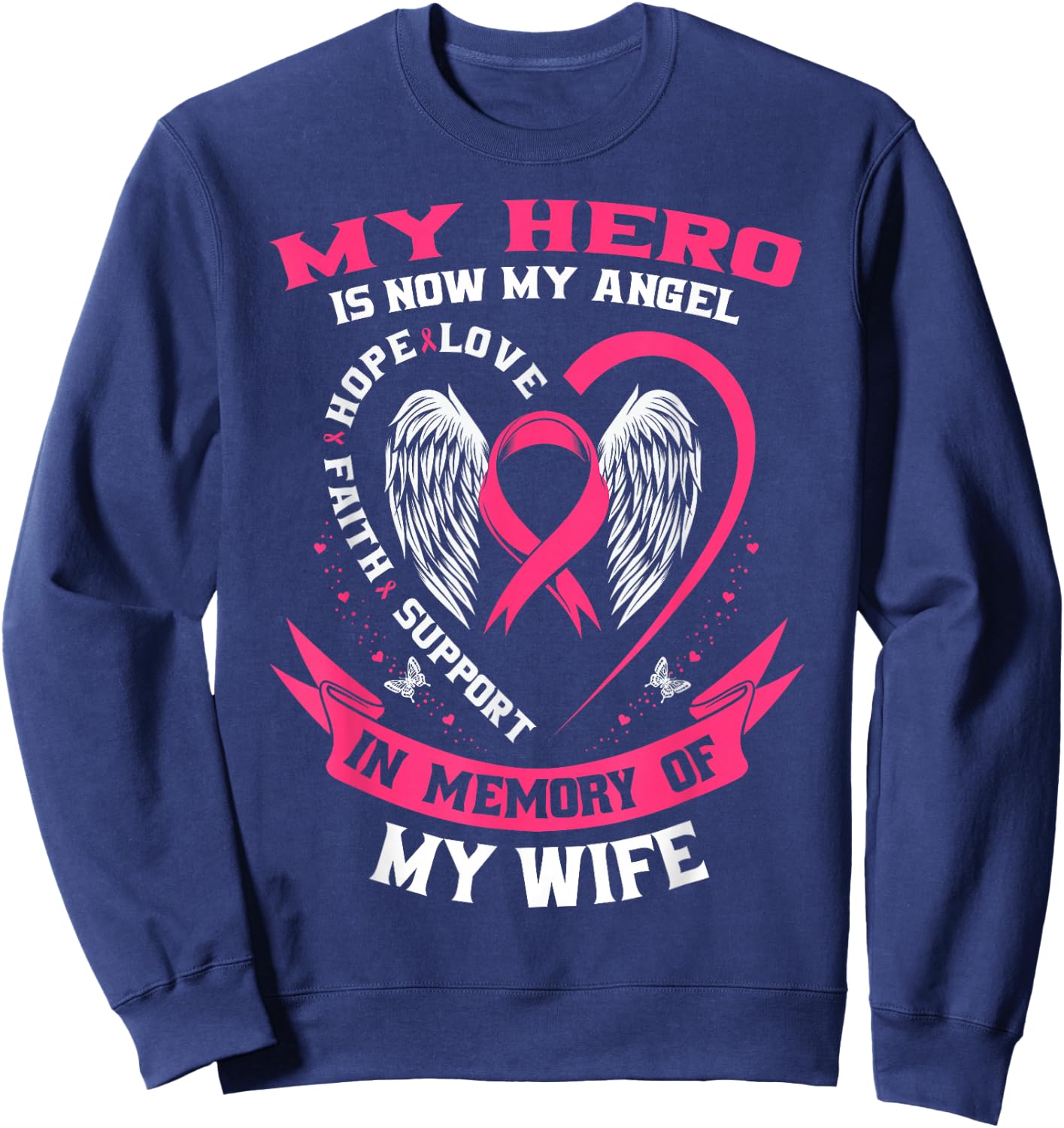 My Hero Is Now My Angel In Memory of my Wife Breast Cancer Sweatshirt - Sweatshirt | Navy