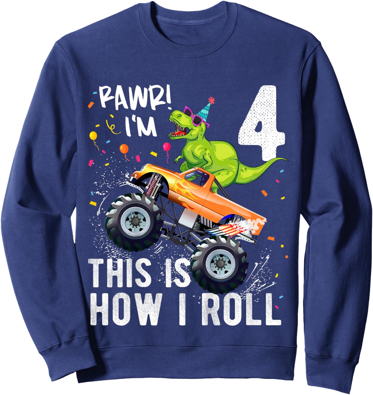 T Rex Dinosaur Monster Truck 4th Birthday Boys and Girls Sweatshirt - Sweatshirt | Navy