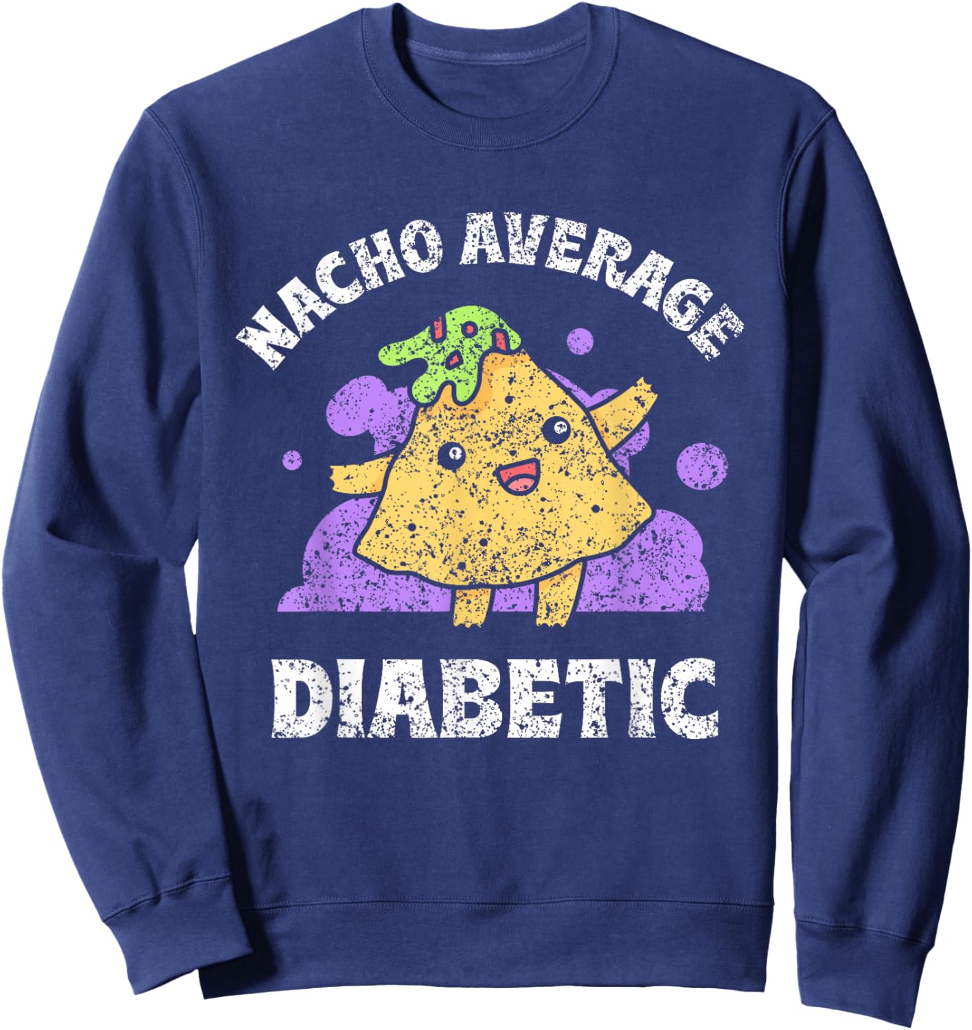 Nacho Average Diabetic Insulin Patient Type Diabetes Sweatshirt - Sweatshirt | Navy