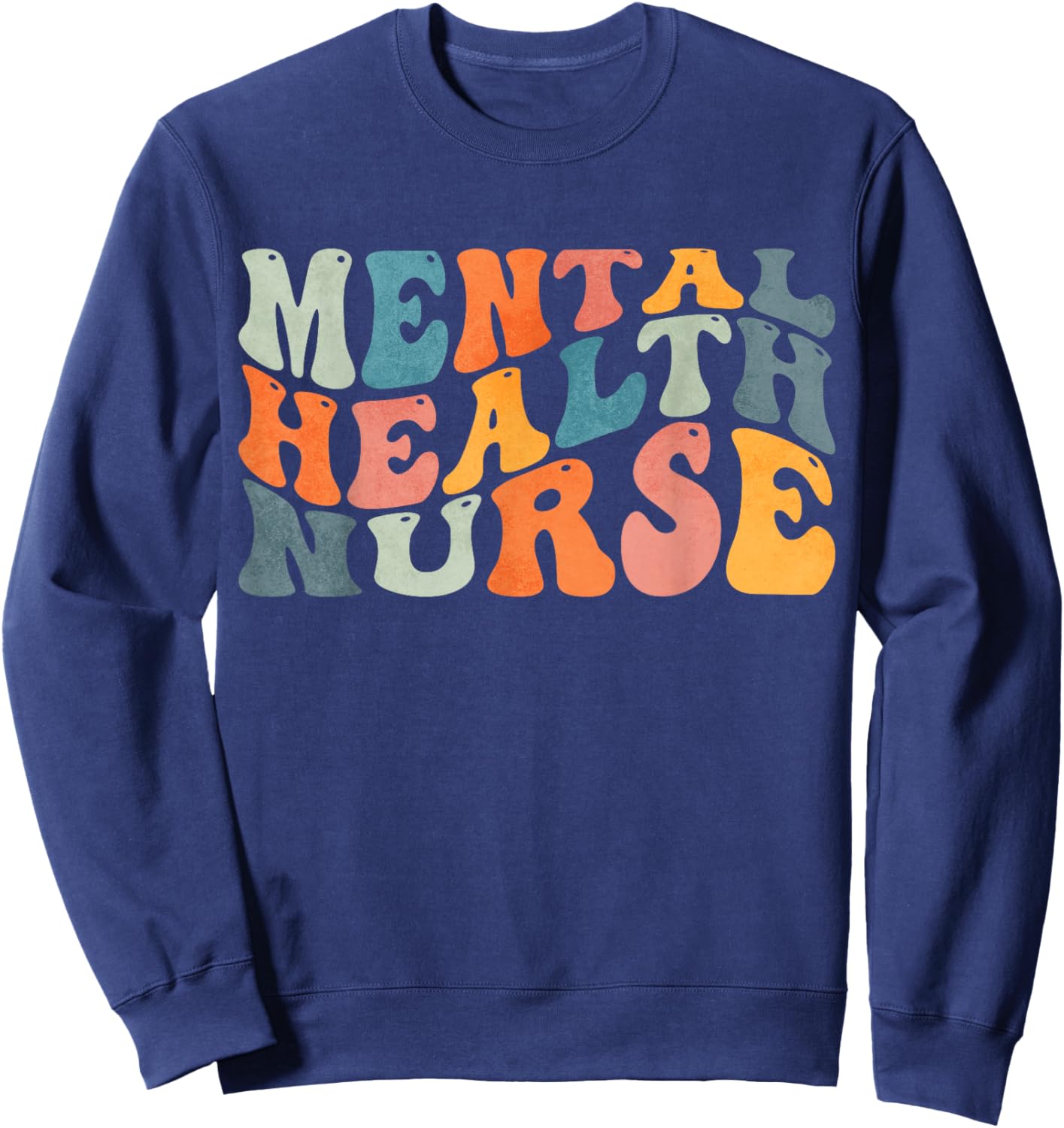 Groovy Mental Health Nurse Psychiatric Psych Nurse Nursing Sweatshirt - Sweatshirt | Navy