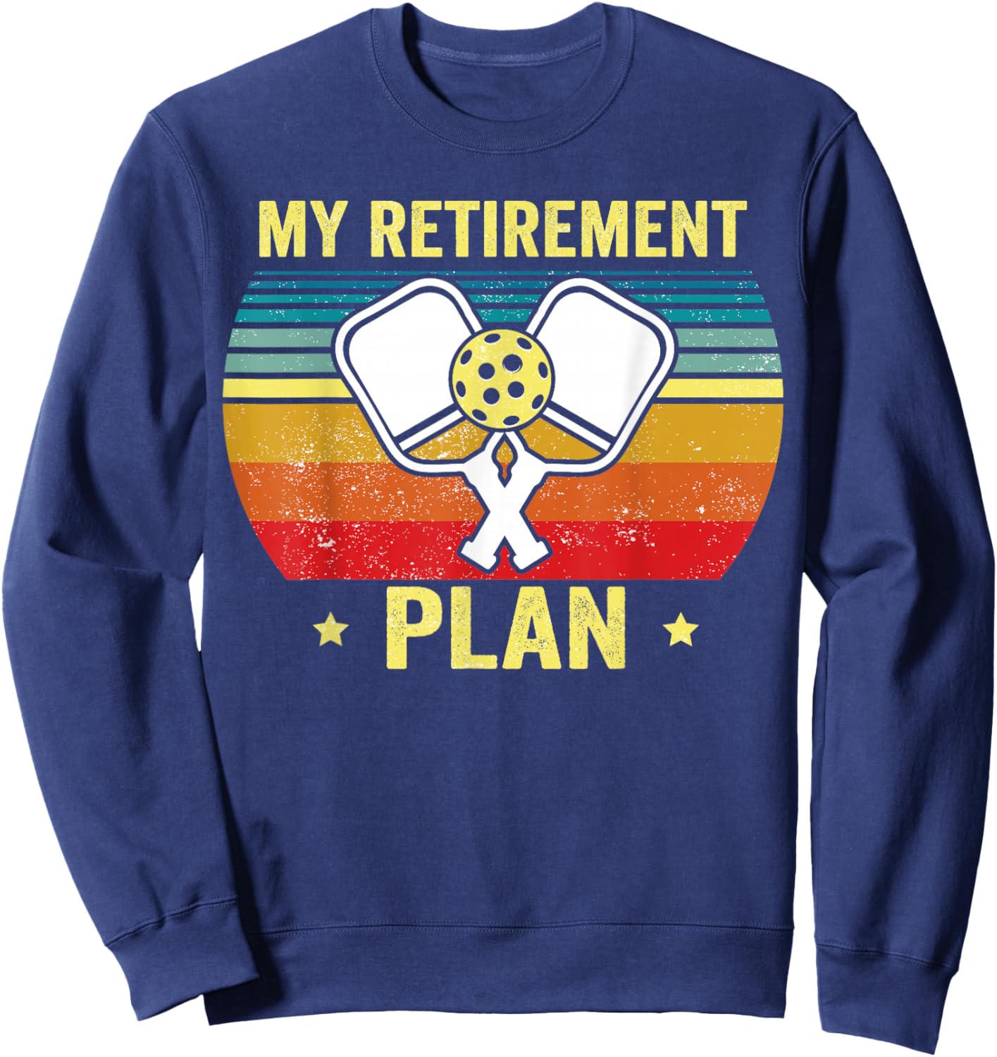 My Retirement Plan Funny Pickleball, Retired Dad Sweatshirt - Sweatshirt | Navy