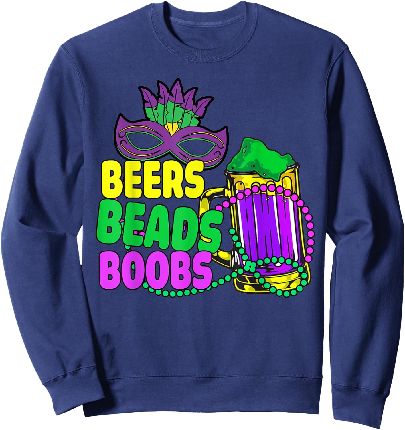 Beers Beads Boobs Mardi Gras Drinking Beer Sweatshirt - Sweatshirt | Navy