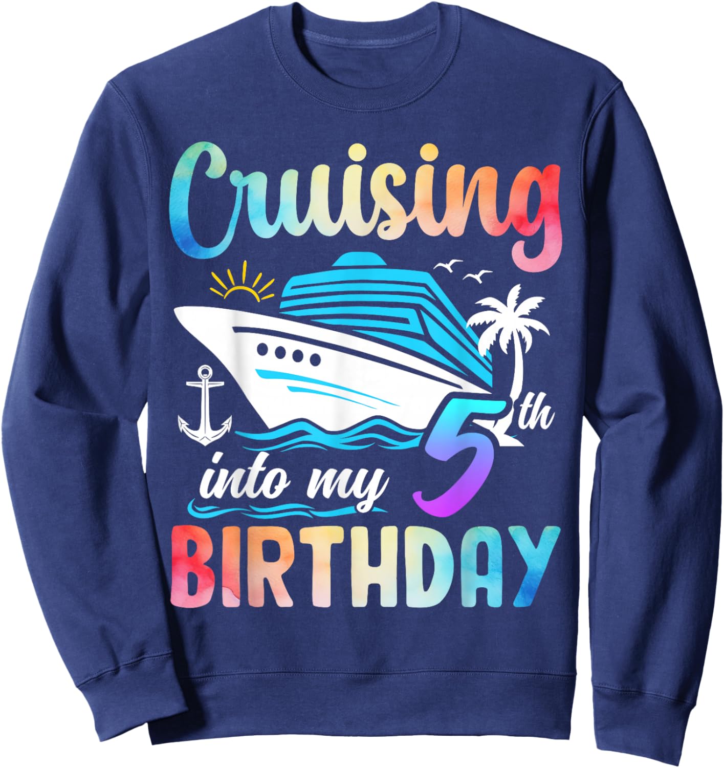 Cruising Into My 5th Birthday 5 Years Old Birthday Cruise Sweatshirt - Sweatshirt | Navy