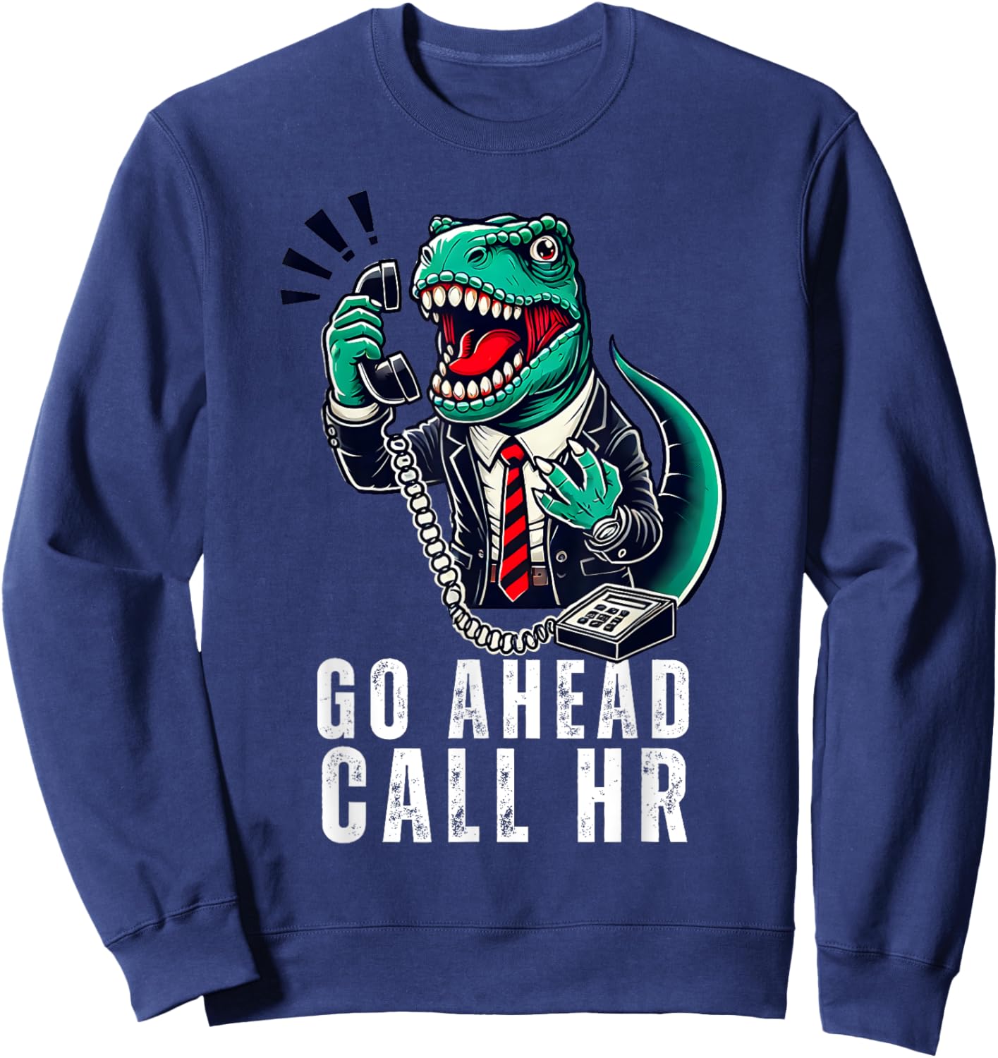 Funny Work HR Humor For Office Staff, Funny Go Ahead Call HR Sweatshirt - Sweatshirt | Navy