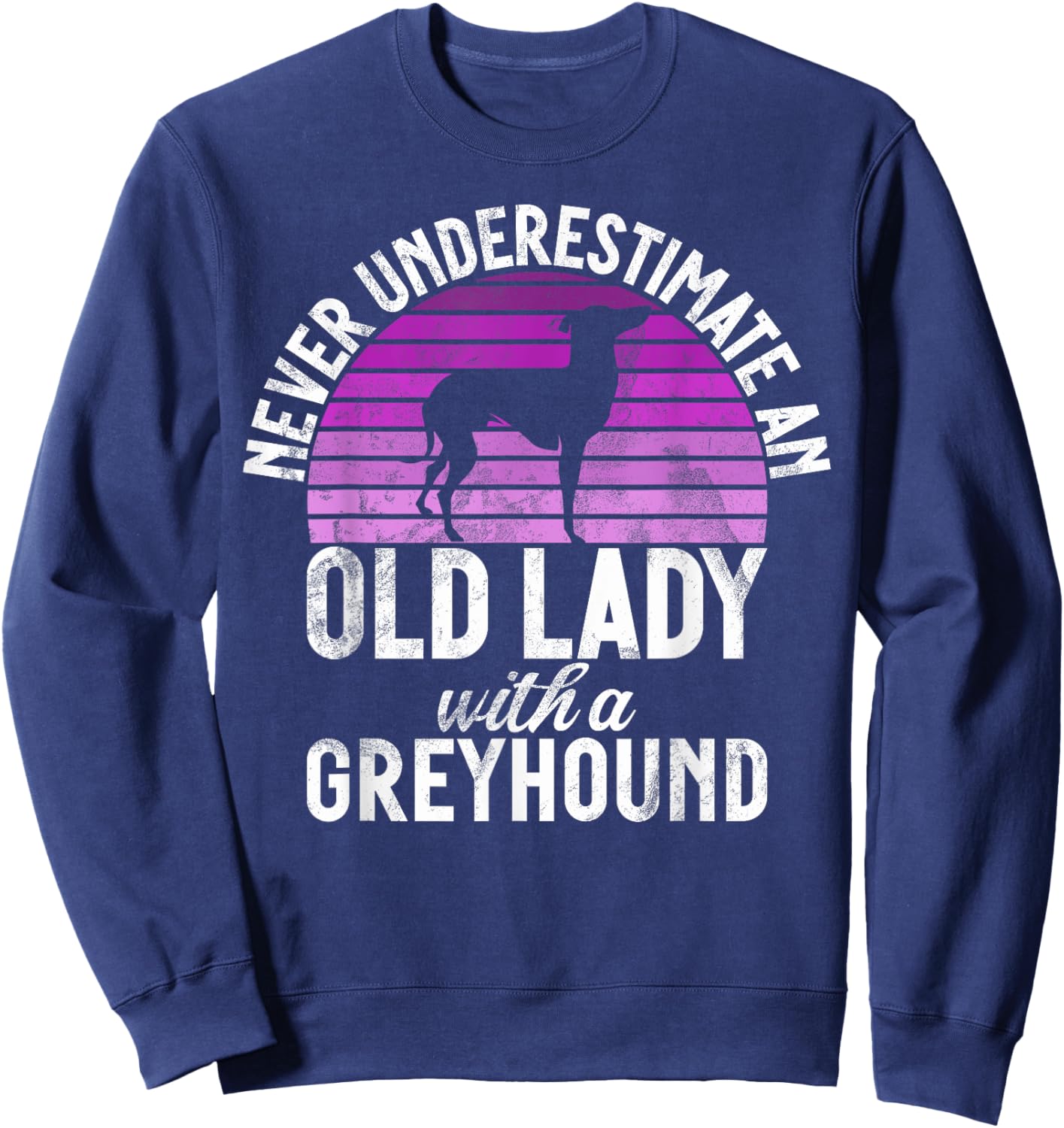 Never underestimate an old Lady with a Greyhound Sweatshirt - Sweatshirt | Navy