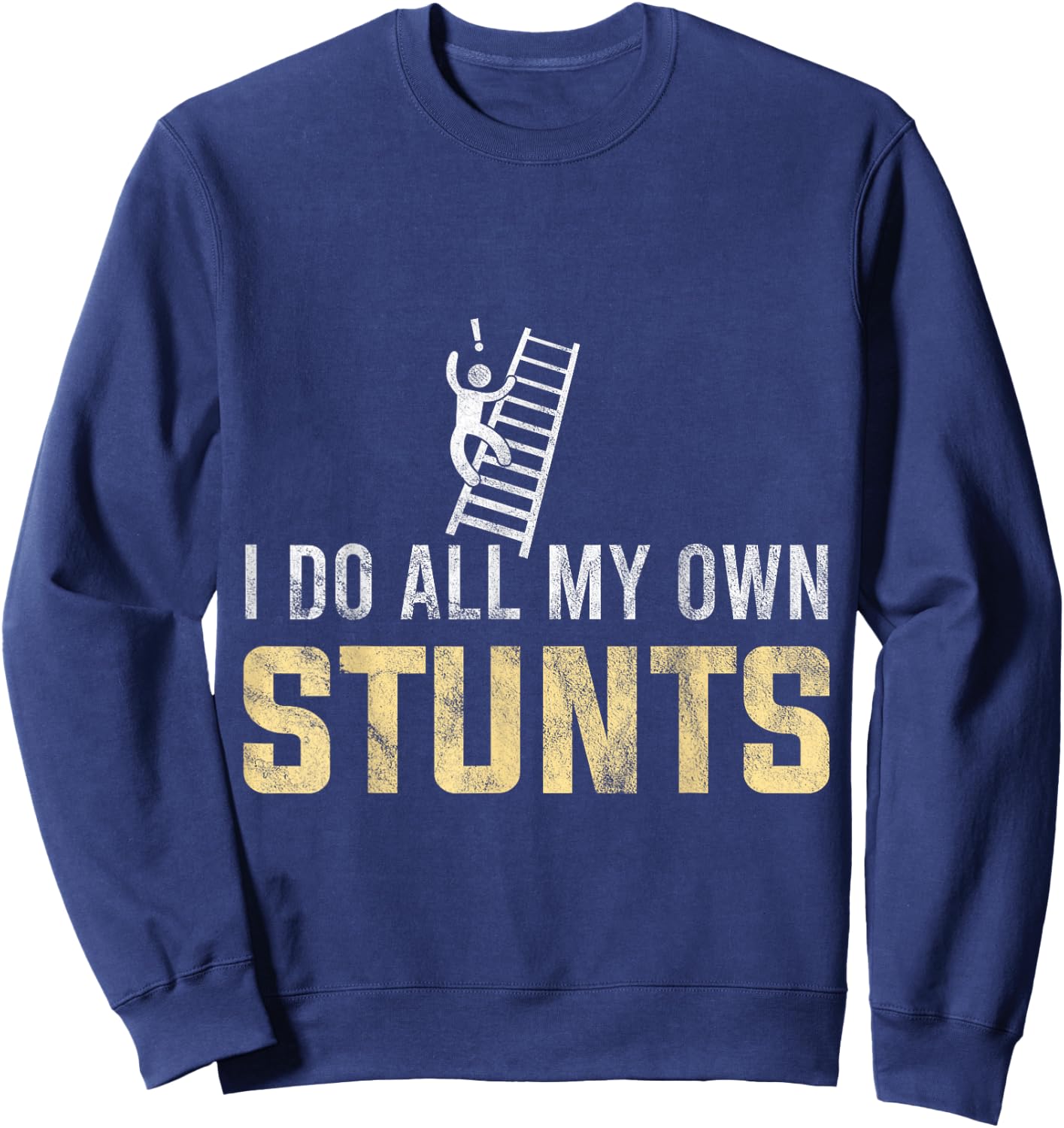 Fall Off Ladder Silly Dad Humor Gift any Dad Sweatshirt - Sweatshirt | Navy