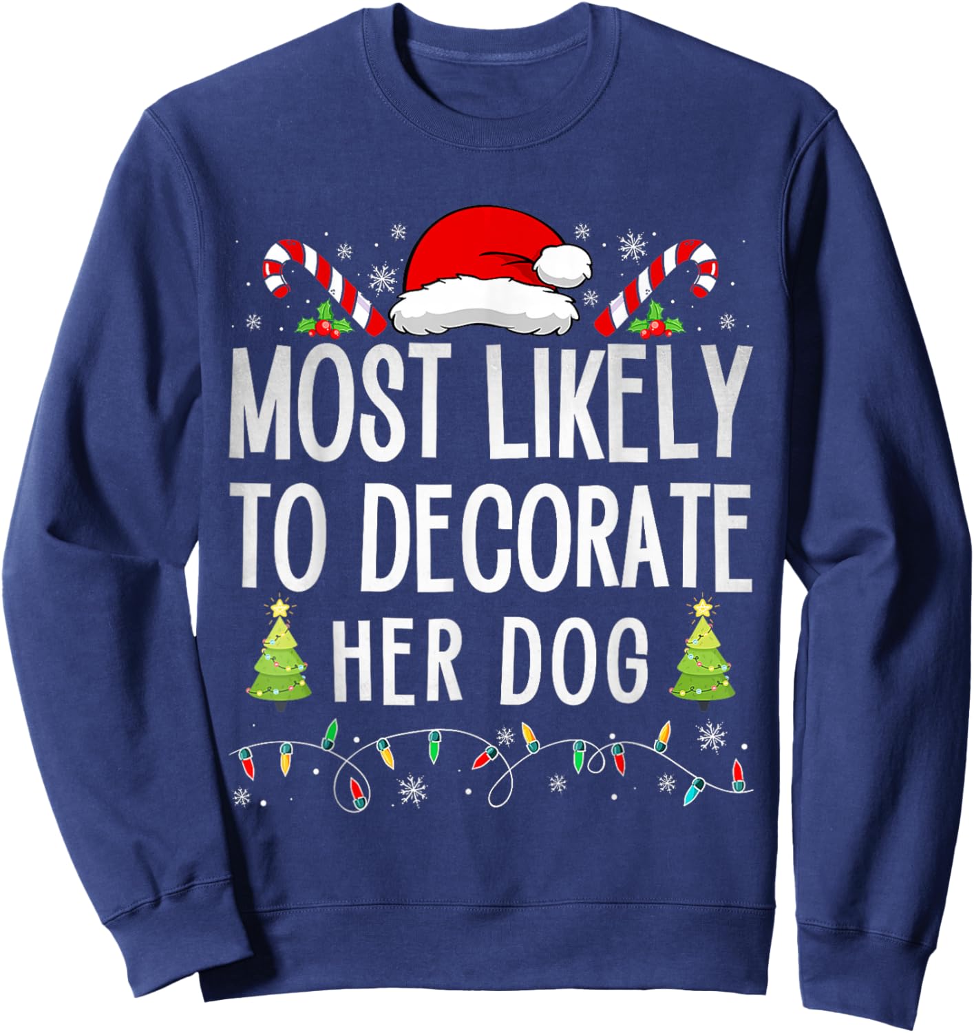 Most Likely To Decorate Her Dog Family Christmas Pajamas Sweatshirt - Sweatshirt | Navy