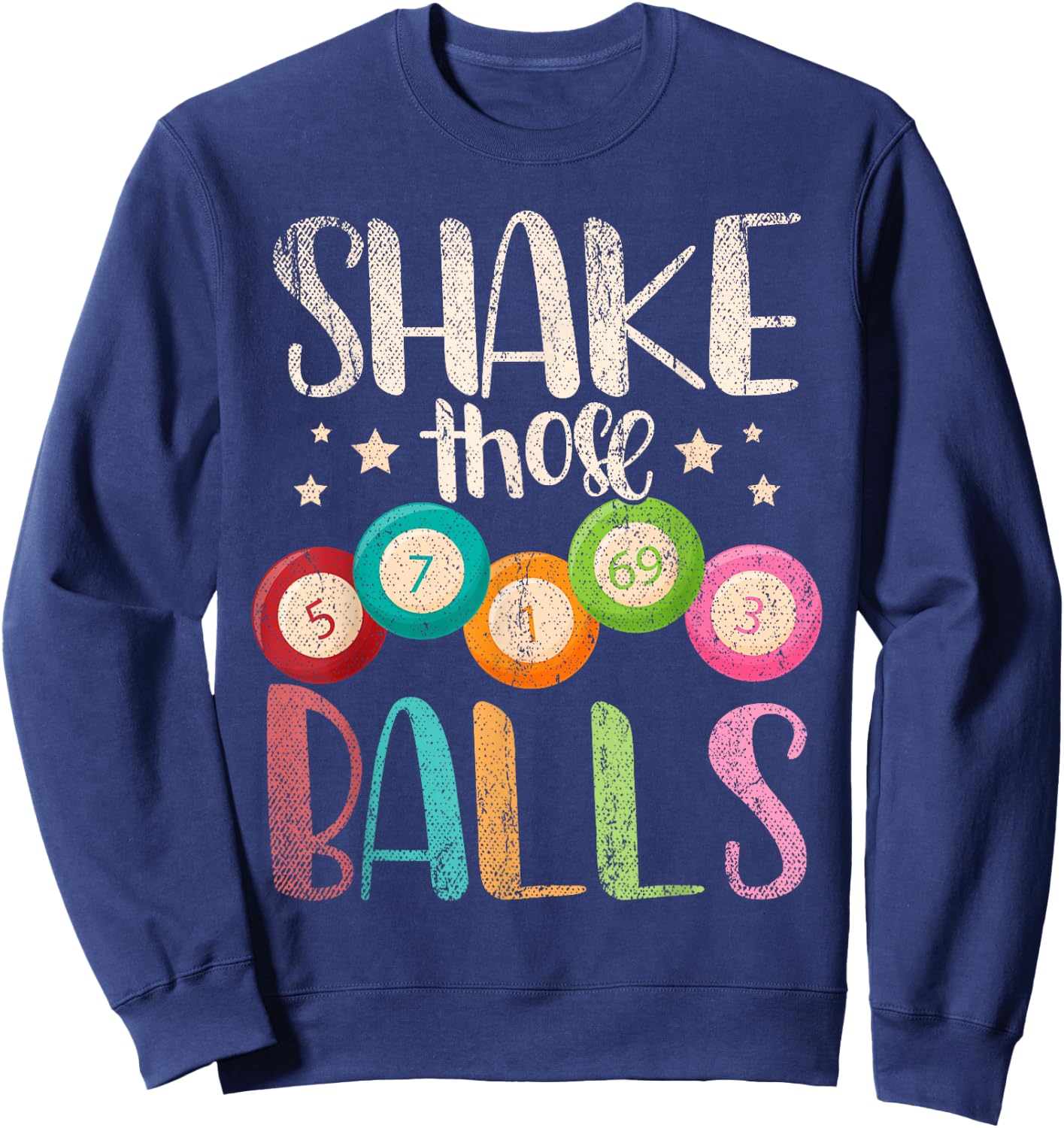 Funny Bingo Caller Gamble Lottery Shake Those Balls Bingo Sweatshirt - Sweatshirt | Navy