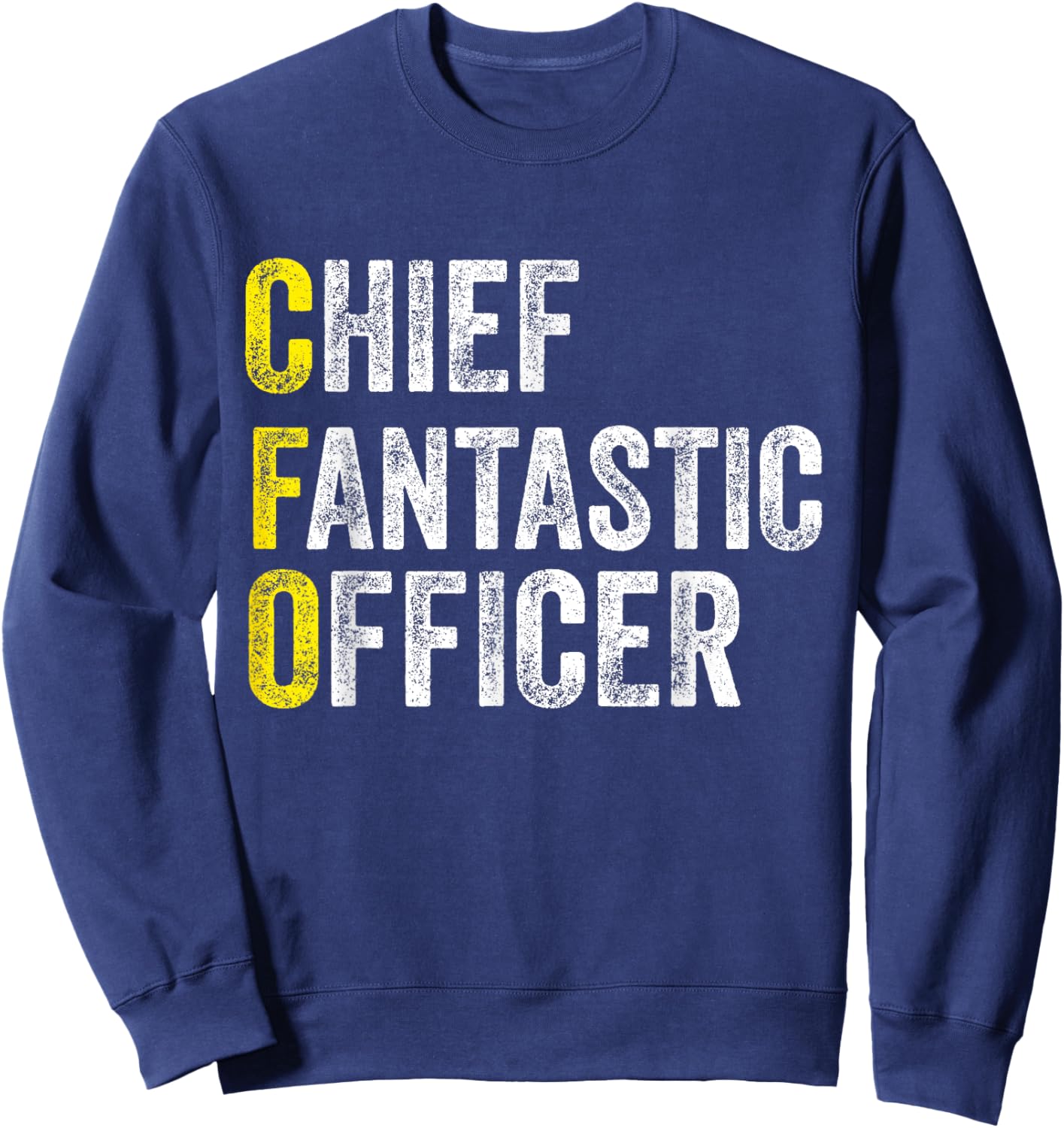Chief Fantastic Officer - Chief Financial Officer Funny CFO Sweatshirt - Sweatshirt | Navy