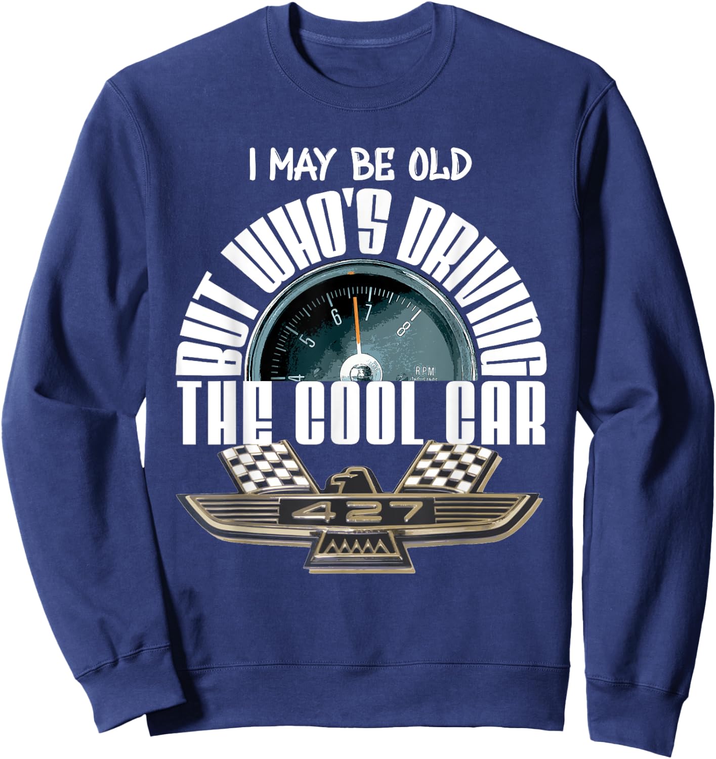 American Classic Tbird 427 Muscle Car Cool Tachometer Sweatshirt - Sweatshirt | Navy
