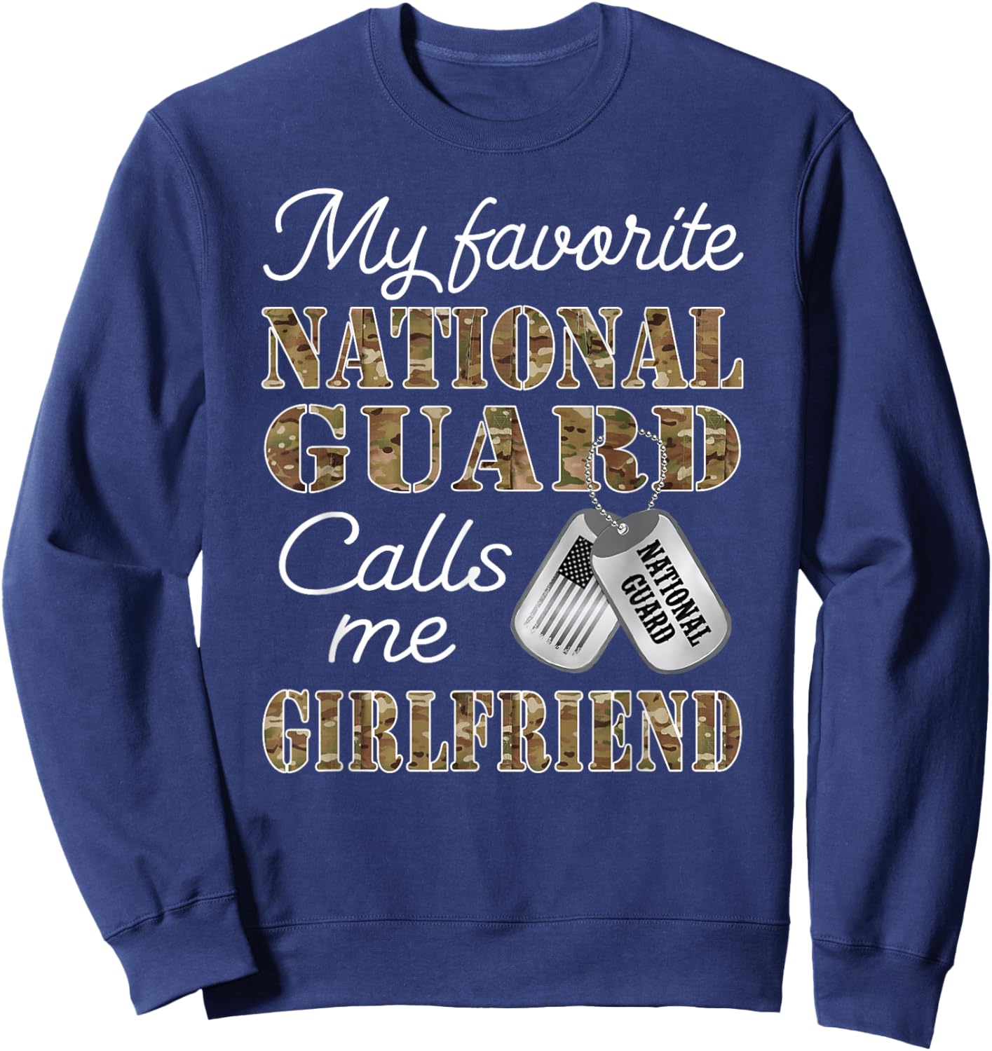 My Favorite National Guard Calls Me Girlfriend Proud Army Sweatshirt - Sweatshirt | Navy