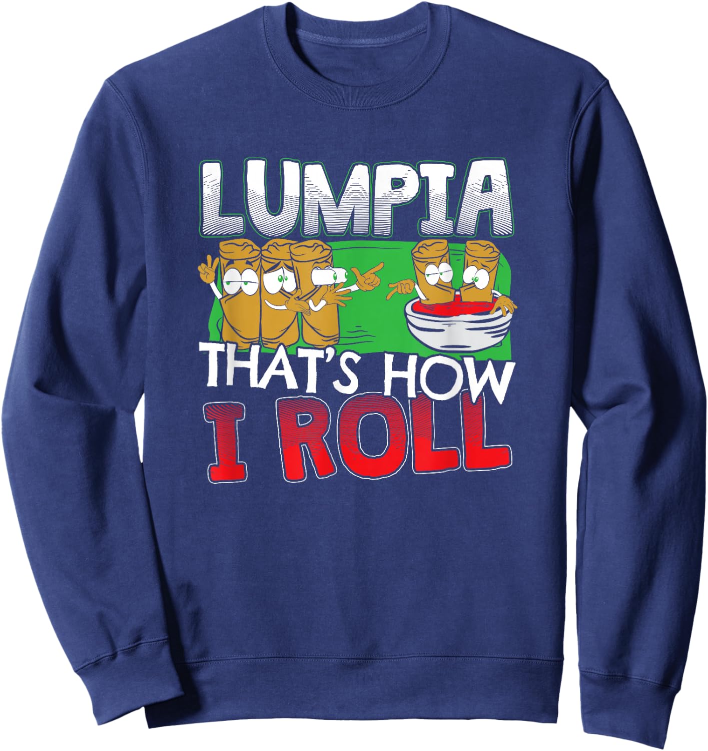 Philippines Filipino Lumpia Food Gift - Quote Sweatshirt - Sweatshirt | Navy