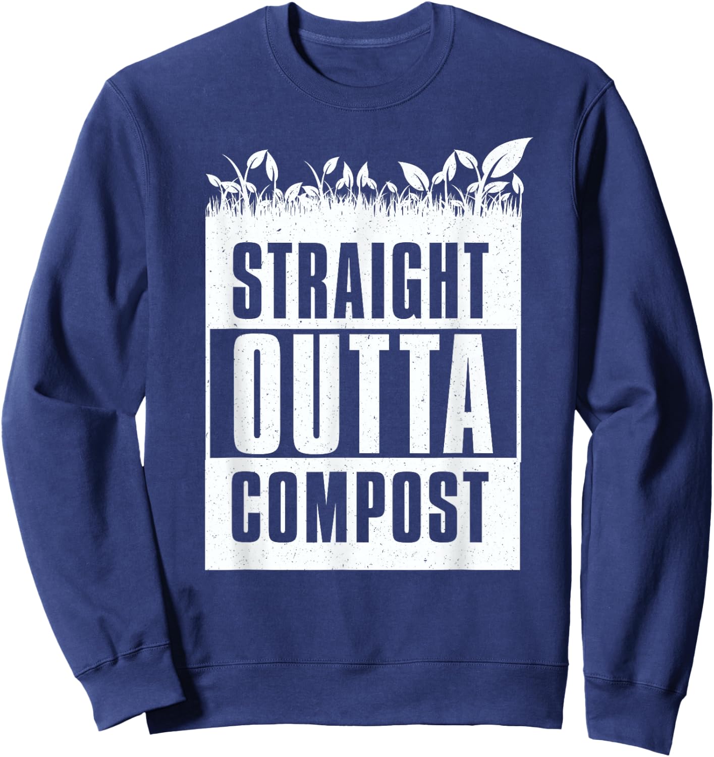 Straight Outta Compost Gardening Sweatshirt - Sweatshirt | Navy