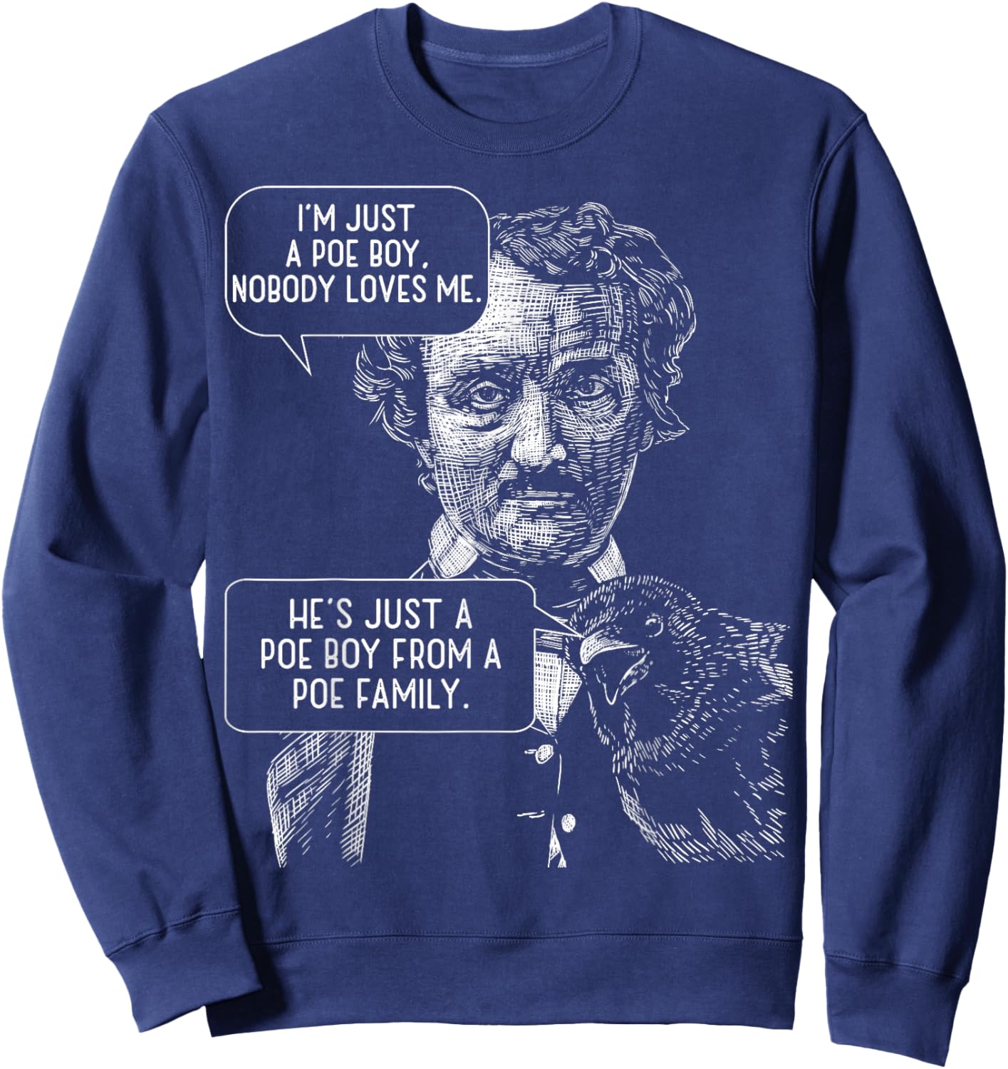 I'm Just a Poe Boy Nobody Loves Me bookworm Sweatshirt - Sweatshirt | Navy