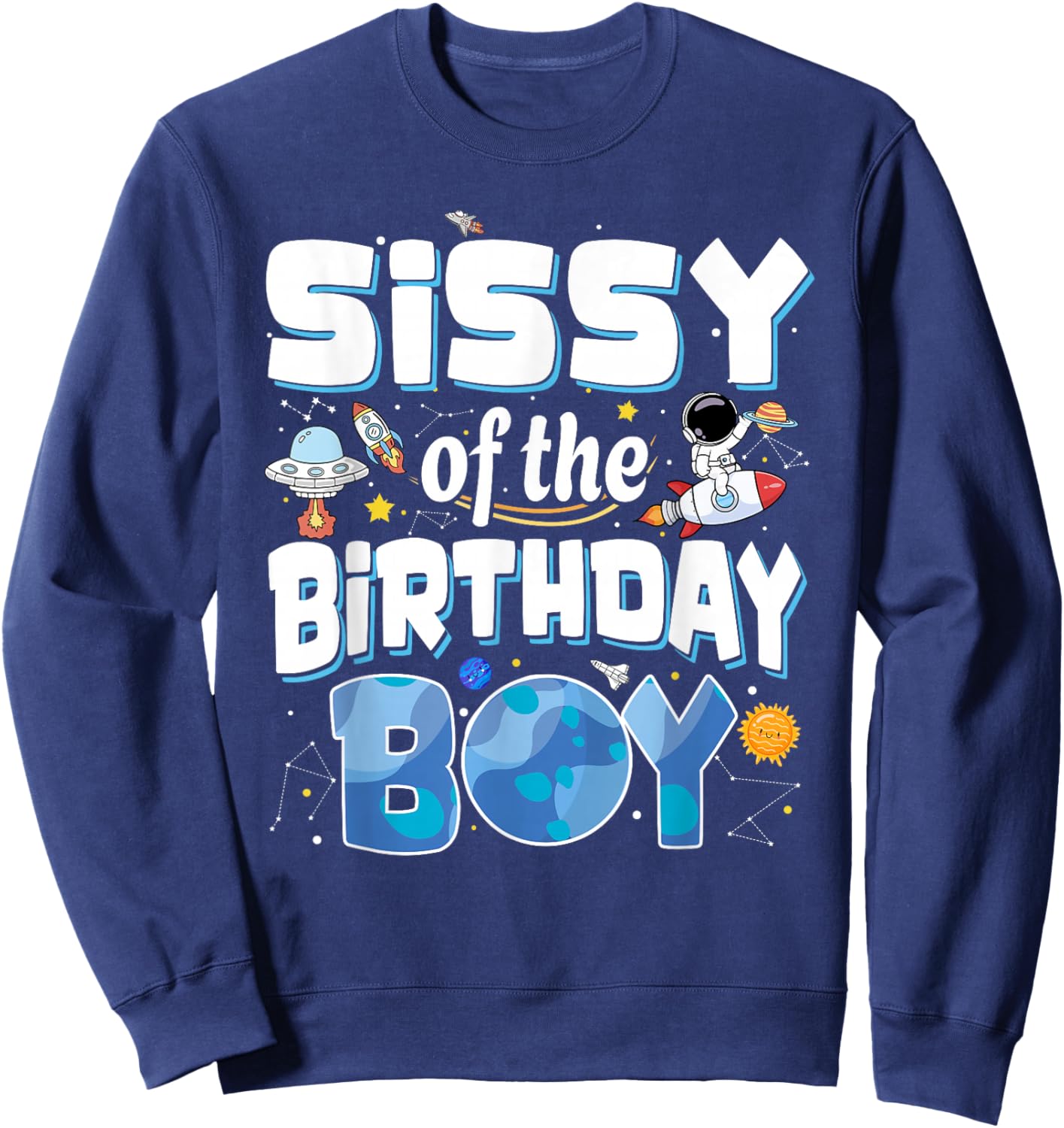 Sissy of The Birthday Boy Astronaut Family Space Planets Sweatshirt - Sweatshirt | Navy