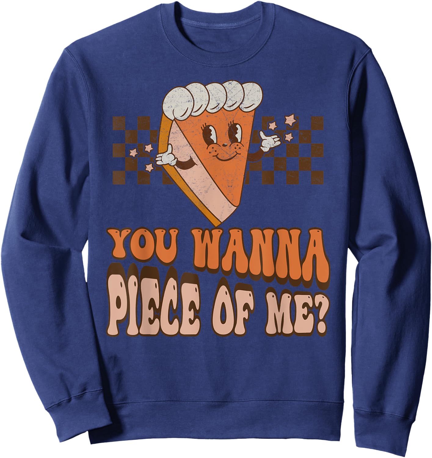 Groovy You Wanna Piece of Me Pumpkin Pie Thanksgiving Sweatshirt - Sweatshirt | Navy