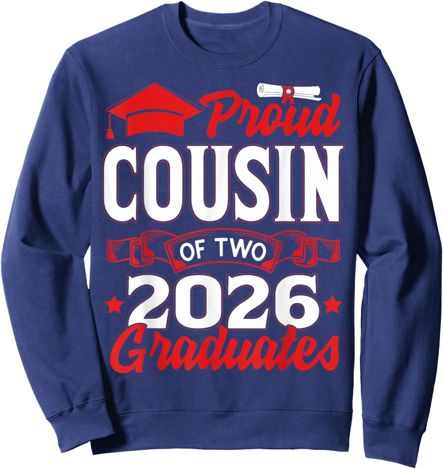 Proud Cousin of Two Class of 2026 Graduates Twins Graduation Sweatshirt - Sweatshirt | Navy