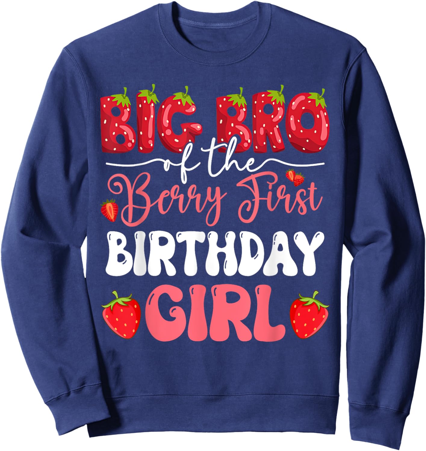 Big Bro of The Berry First Birthday of Girl Strawberry Sweatshirt - Sweatshirt | Navy