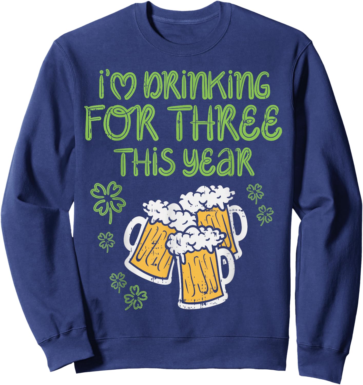 For Three Im Drinking St Patricks Day Men Pregnancy Dad Baby Sweatshirt - Sweatshirt | Navy