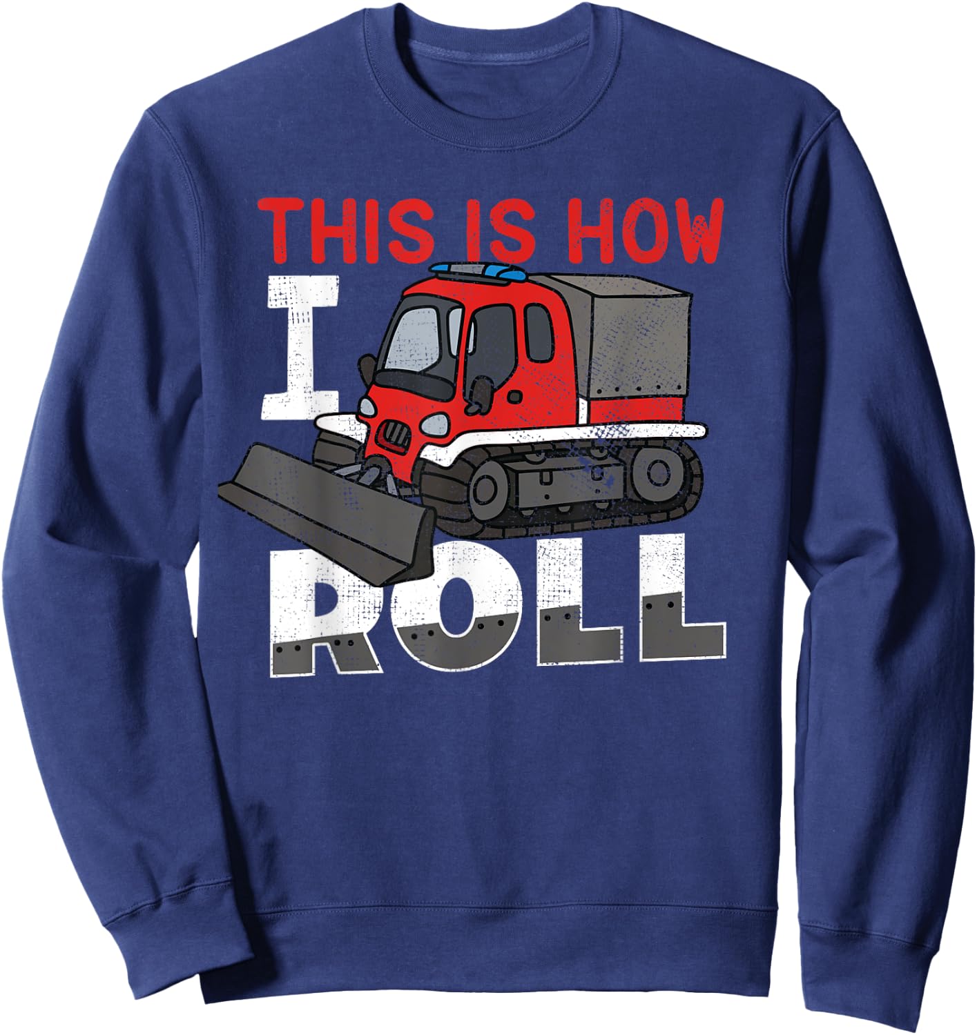 Snow Groomer Funny Shirt | This Is How I Roll Sweatshirt - Sweatshirt | Navy