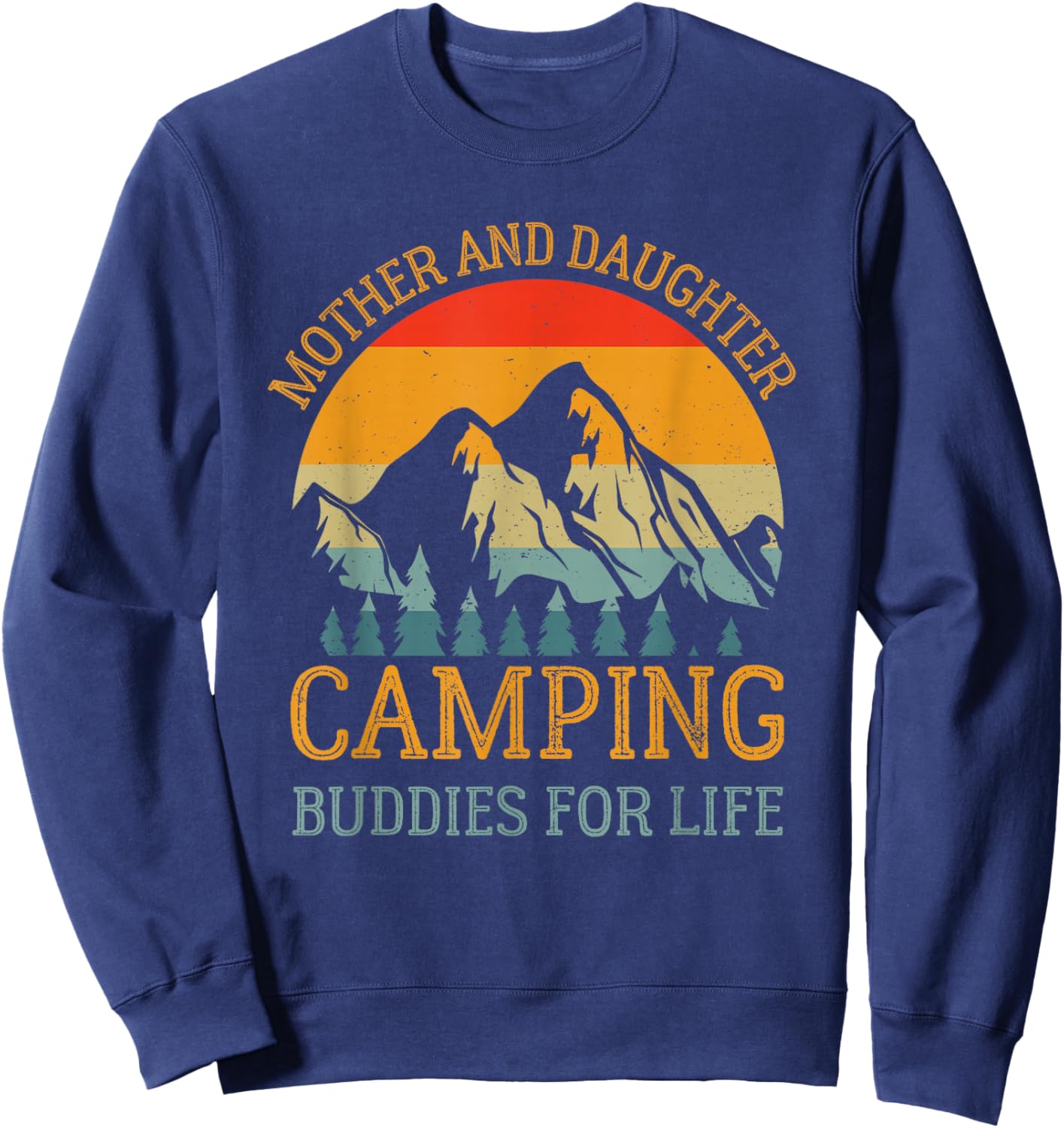 Mother and Daughter Camping Buddies for Life Gift Mom Sweatshirt - Sweatshirt | Navy