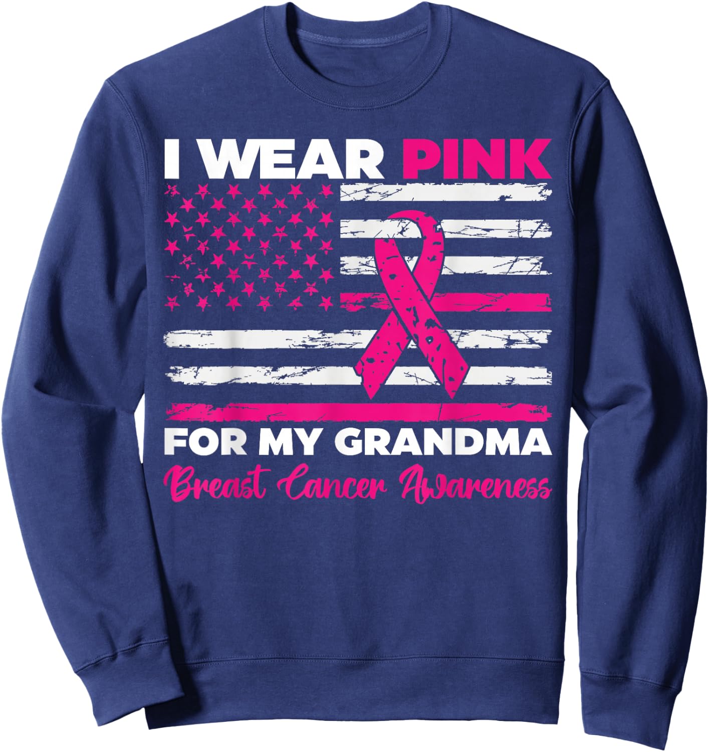 I Wear Pink For My Grandma Breast Cancer Awareness Us Flag Sweatshirt - Sweatshirt | Navy