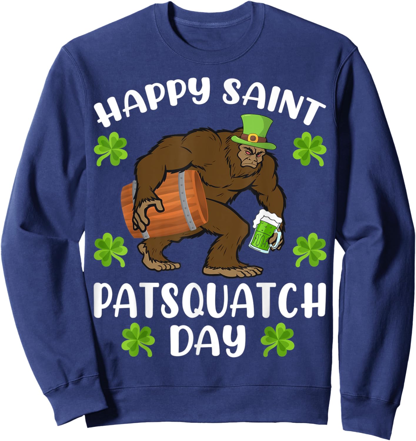 Happy Saint Patsquatch Day Funny St. Patrick's Day Bigfoot Sweatshirt - Sweatshirt | Navy